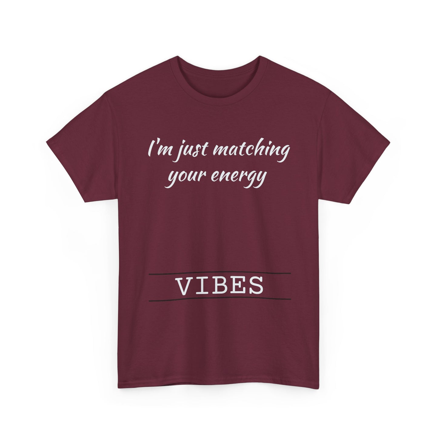 I'm Just Matching Your Energy