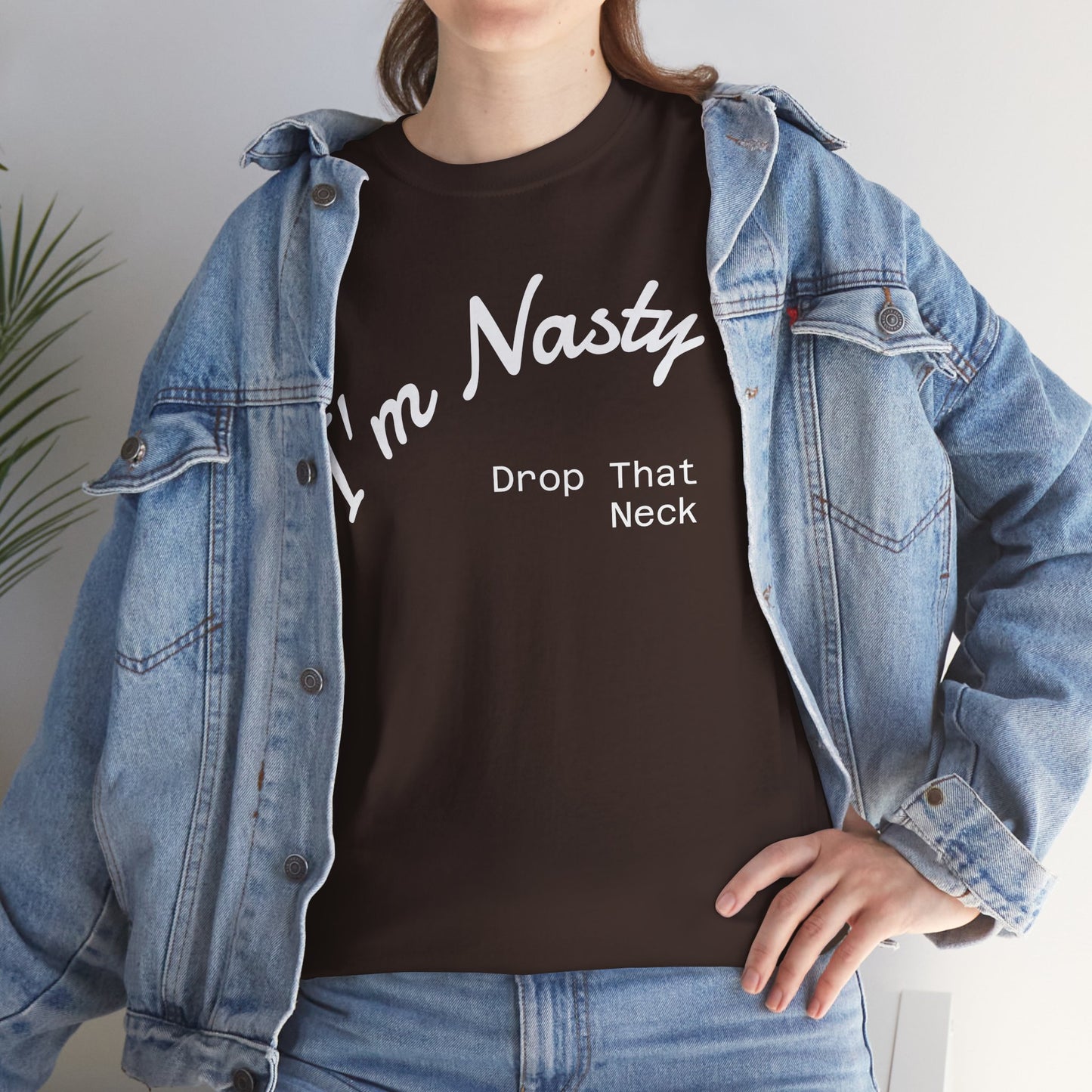 I'm Nasty, Drop That Neck