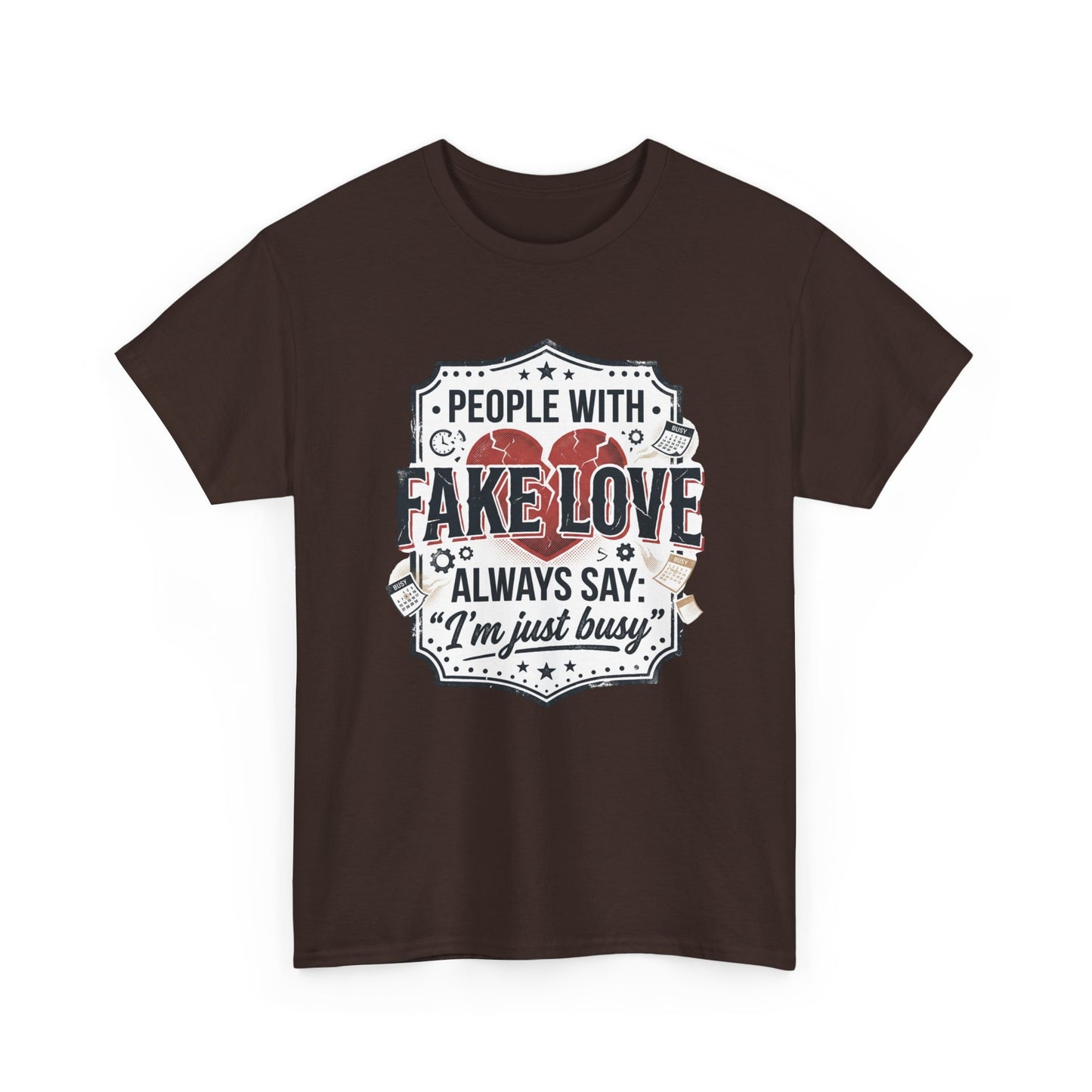 Fake Love Graphic Tee — “People With Fake Love Always Say: 'I’m Just Busy'”