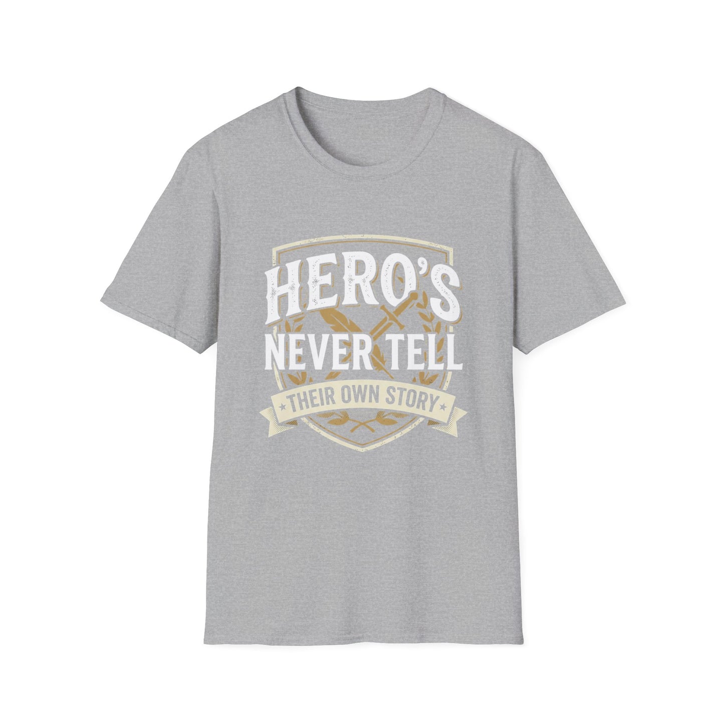 Hero's Never Tell T-Shirt — 'Hero's Never Tell Their Own Story' Graphic Tee for Veterans & First Responders