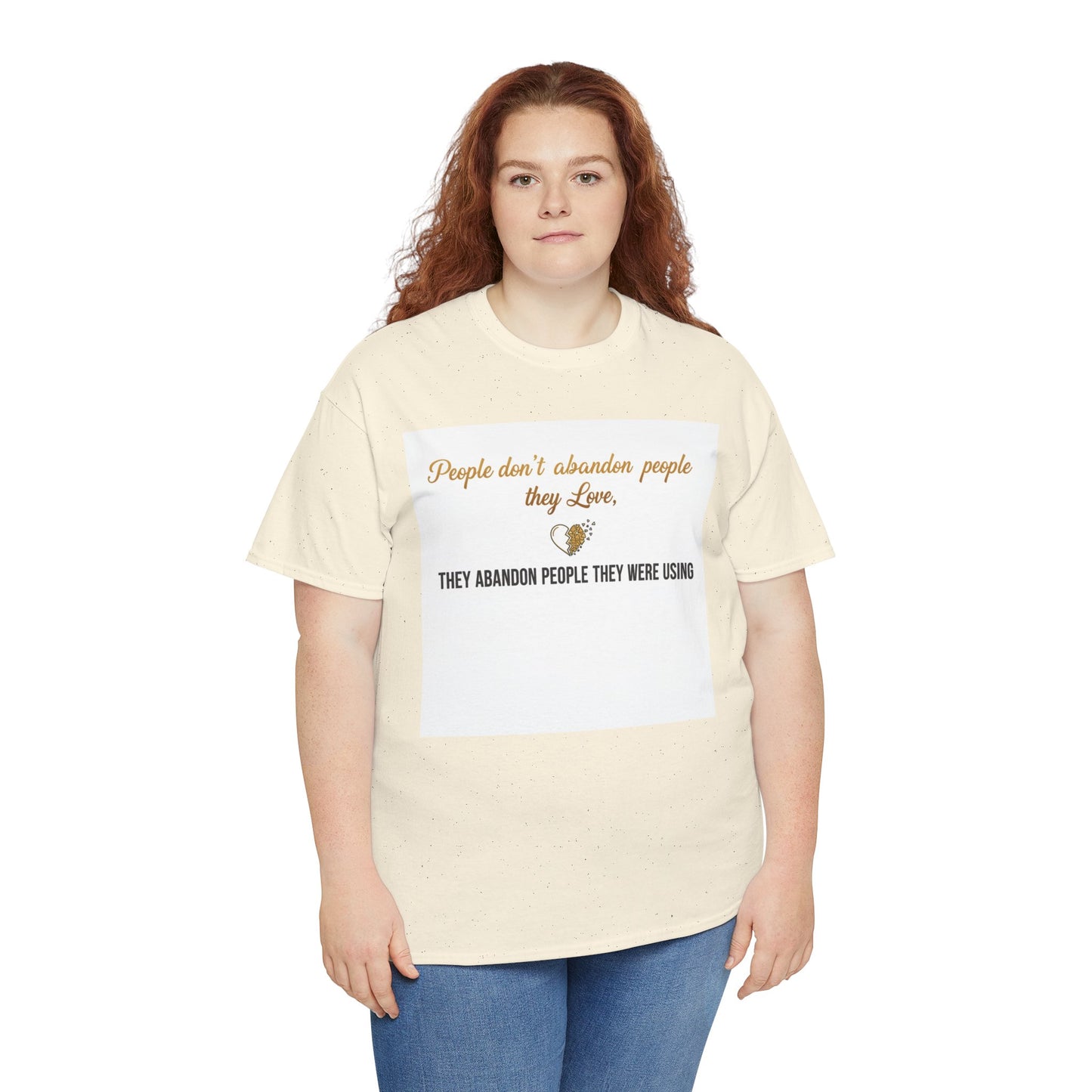 T-Shirt — "People don’t abandon people they love, they abandon people they were using" Inspirational Quote Tee