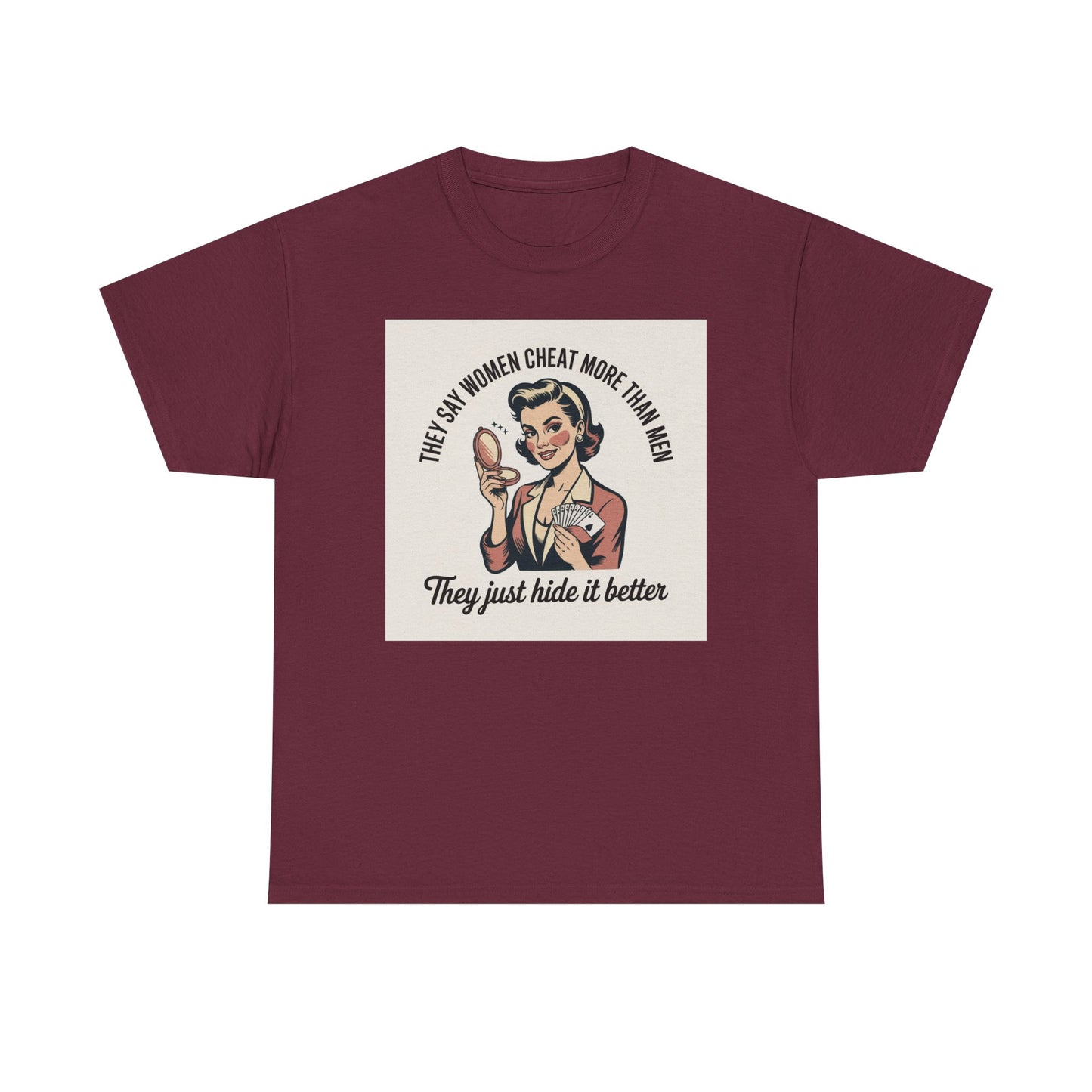 Vintage Pinup Tee — "They Say Women Cheat More Than Men — They Just Hide It Better" Printify