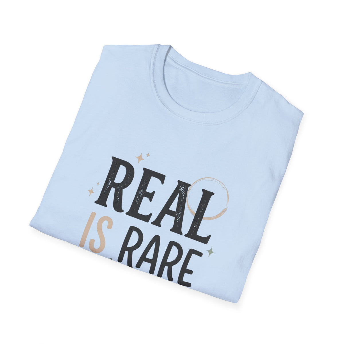 Real Is Rare Graphic Tee — Inspirational Casual Shirt