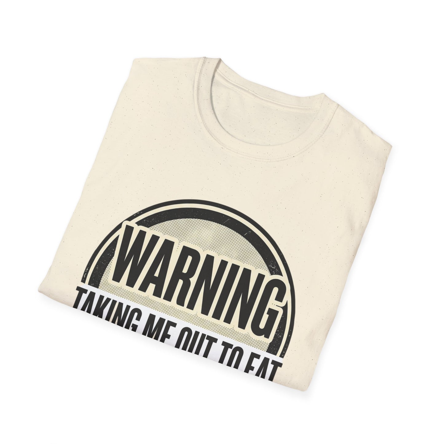 "Warning: Taking Me Out to Eat May Lead to Sexual Activities" Funny Graphic Tee