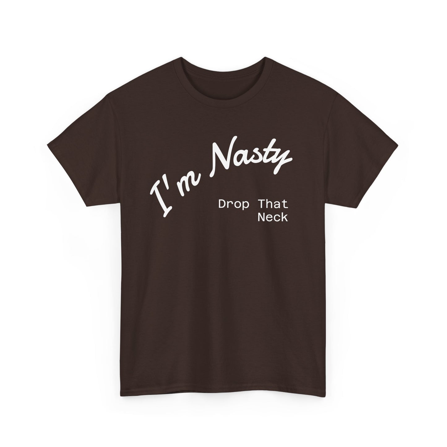 I'm Nasty, Drop That Neck