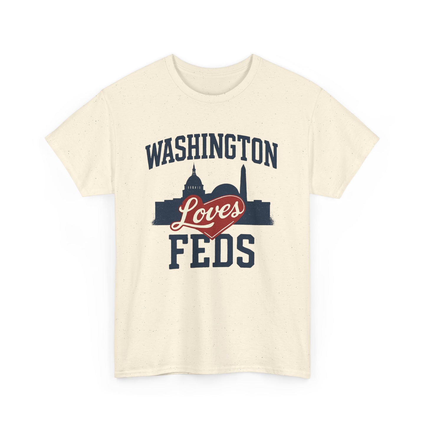 Washington Loves Feds T-Shirt — Patriotic DC Skyline Tee
