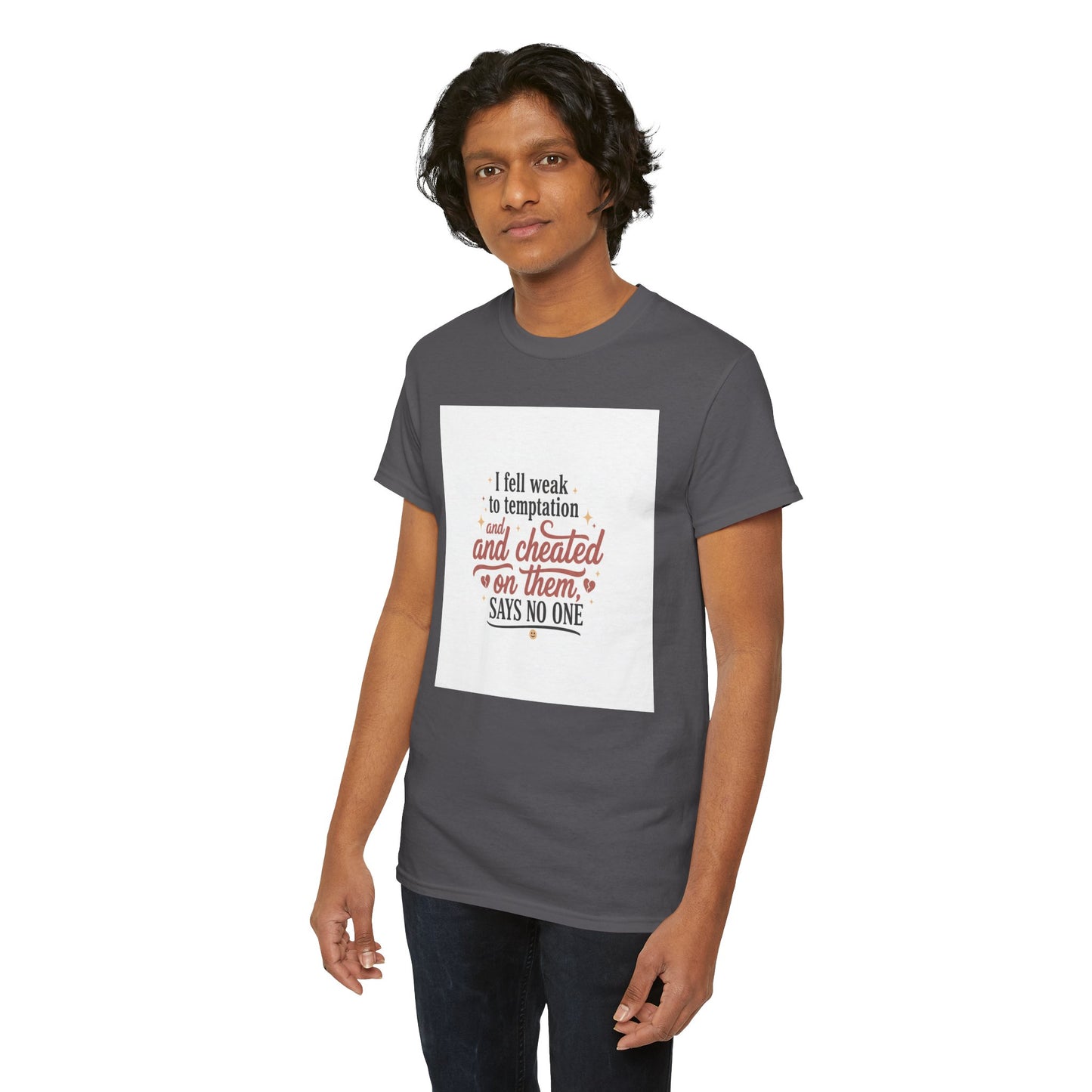 Funny Relationship Quote T-Shirt — “I fell weak to temptation and cheated on them” Graphic Tee Printify
