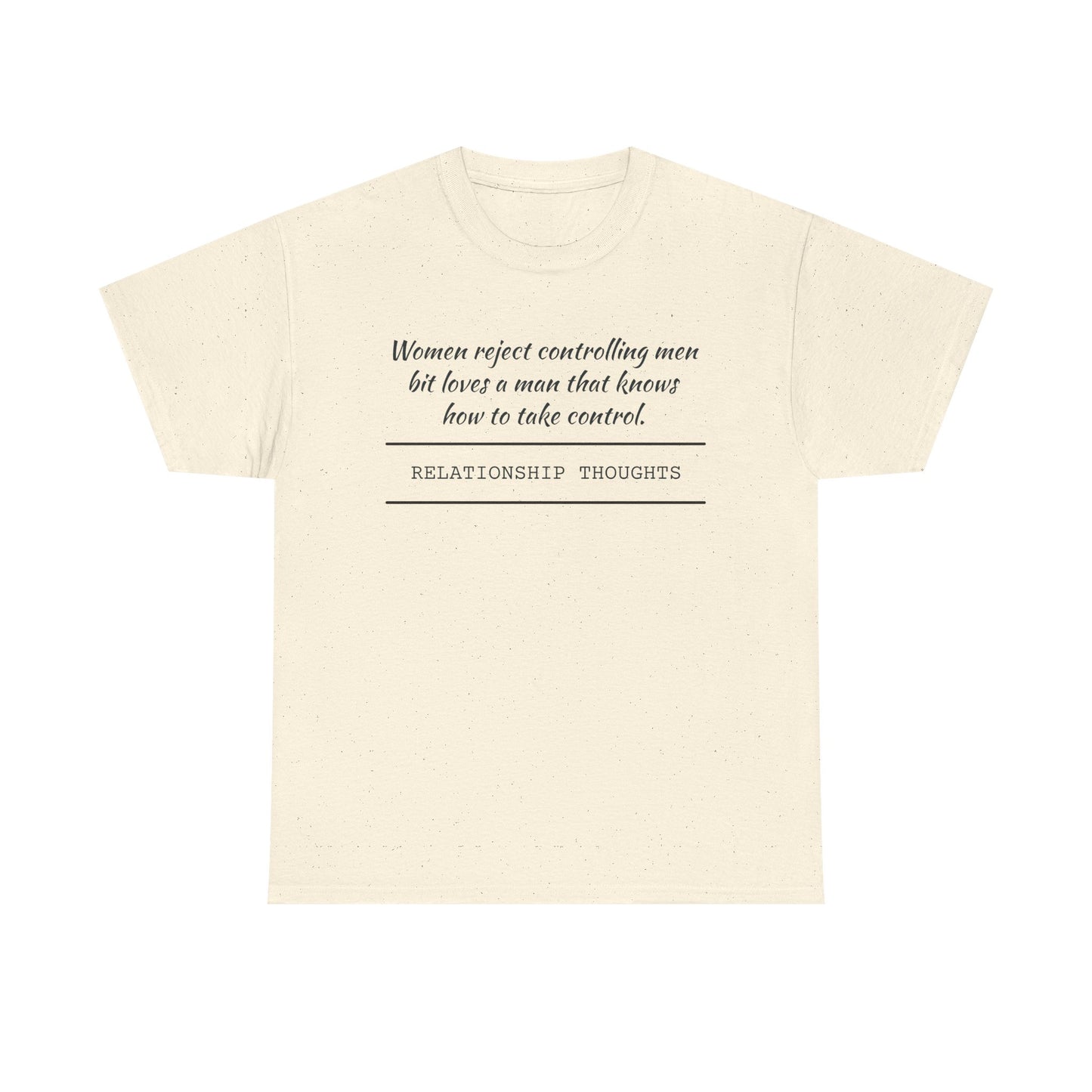 Relationship Thoughts Tee — "Women reject controlling men but loves a man that knows how to take control" Cotton T‑Shirt