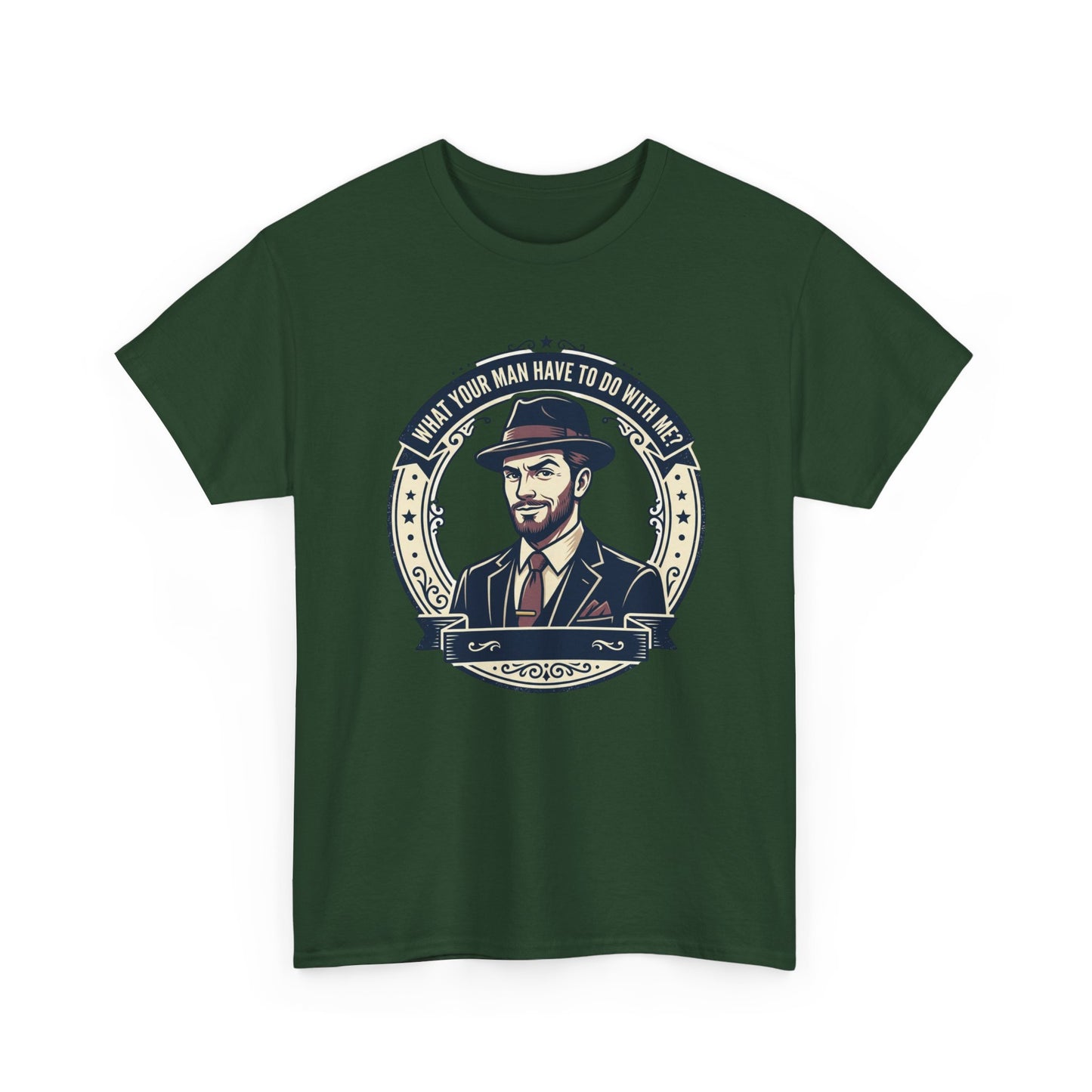 "WHAT YOUR MAN HAVE TO DO WITH ME" T-Shirt — Sassy Graphic Tee
