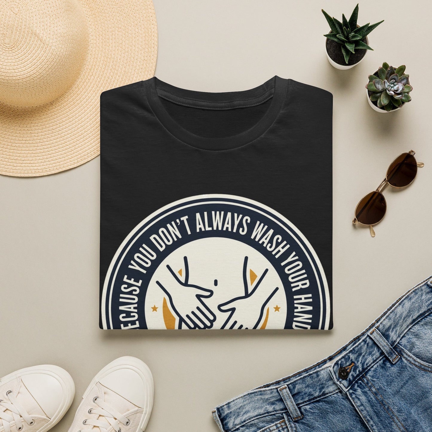 "Because You Don't Always Wash Your Hands" Graphic Tee (Handwashing Reminder)