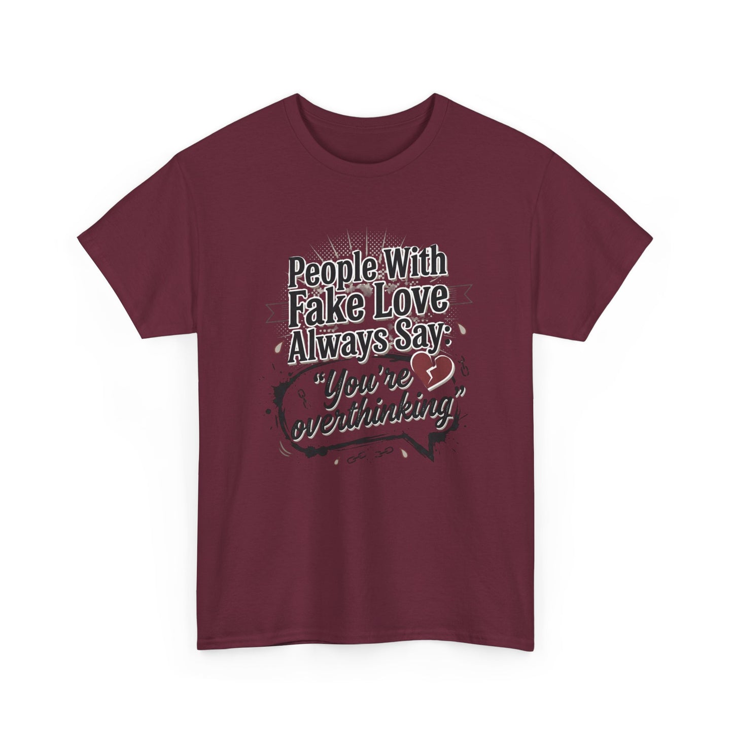 “People With Fake Love Always Say: ‘You’re Overthinking’” Graphic Tee