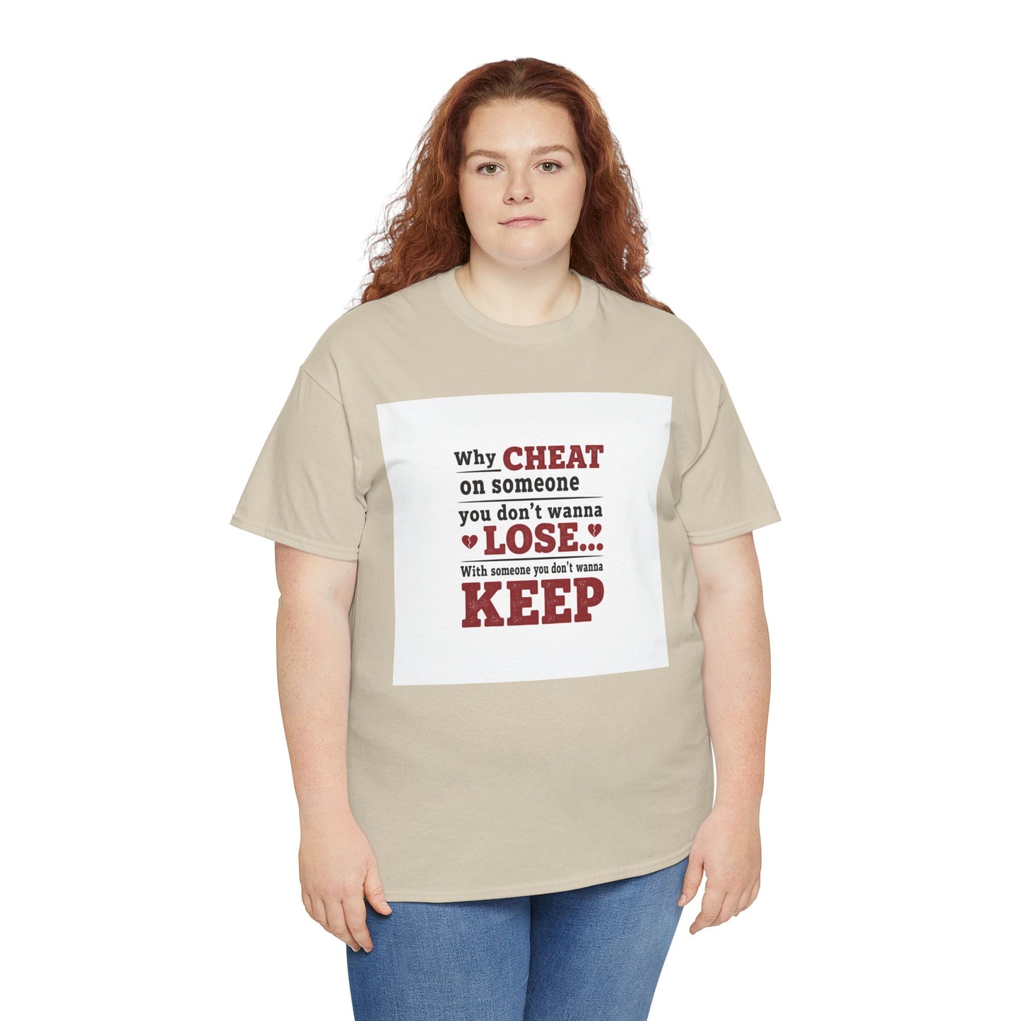 T-Shirt — "Why Cheat on Someone You Don’t Wanna Lose" Relationship Quote Tee Printify