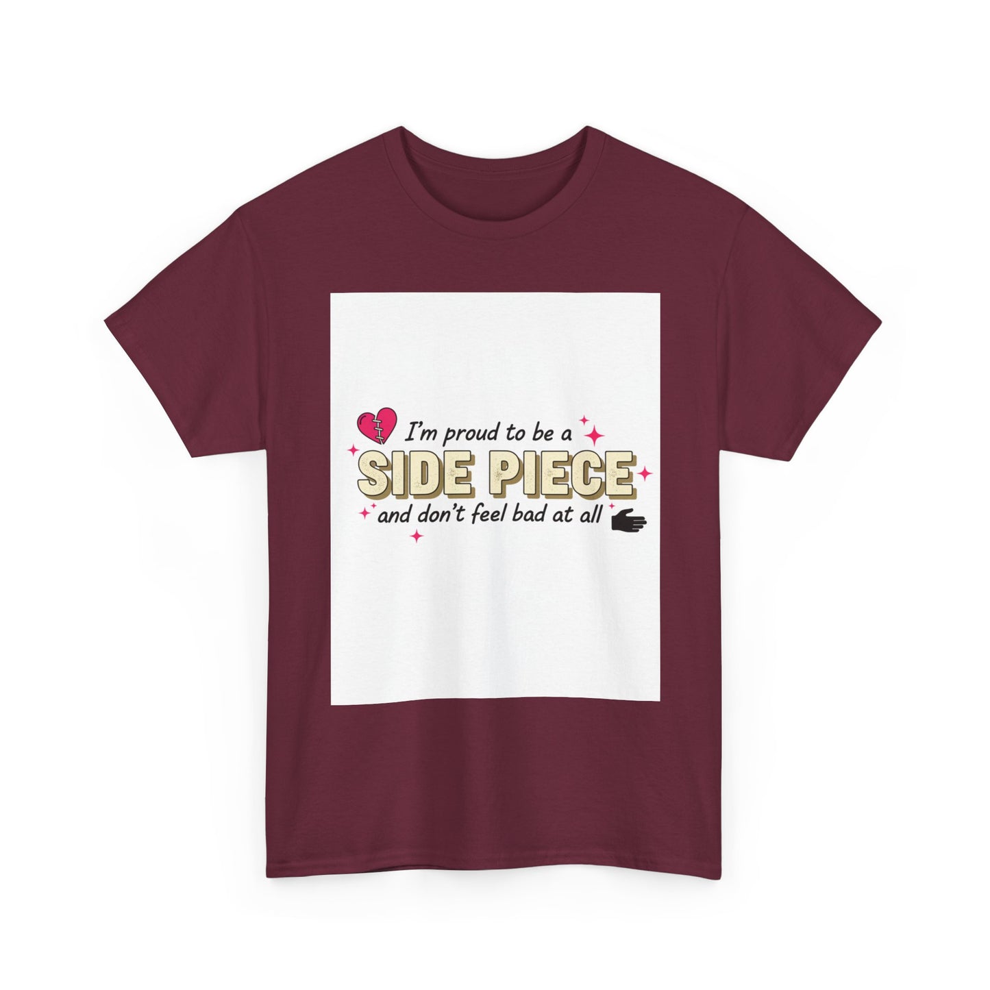Side Piece Funny Graphic Tee — "I’m Proud to Be a Side Piece and Don’t Feel Bad at All" Printify
