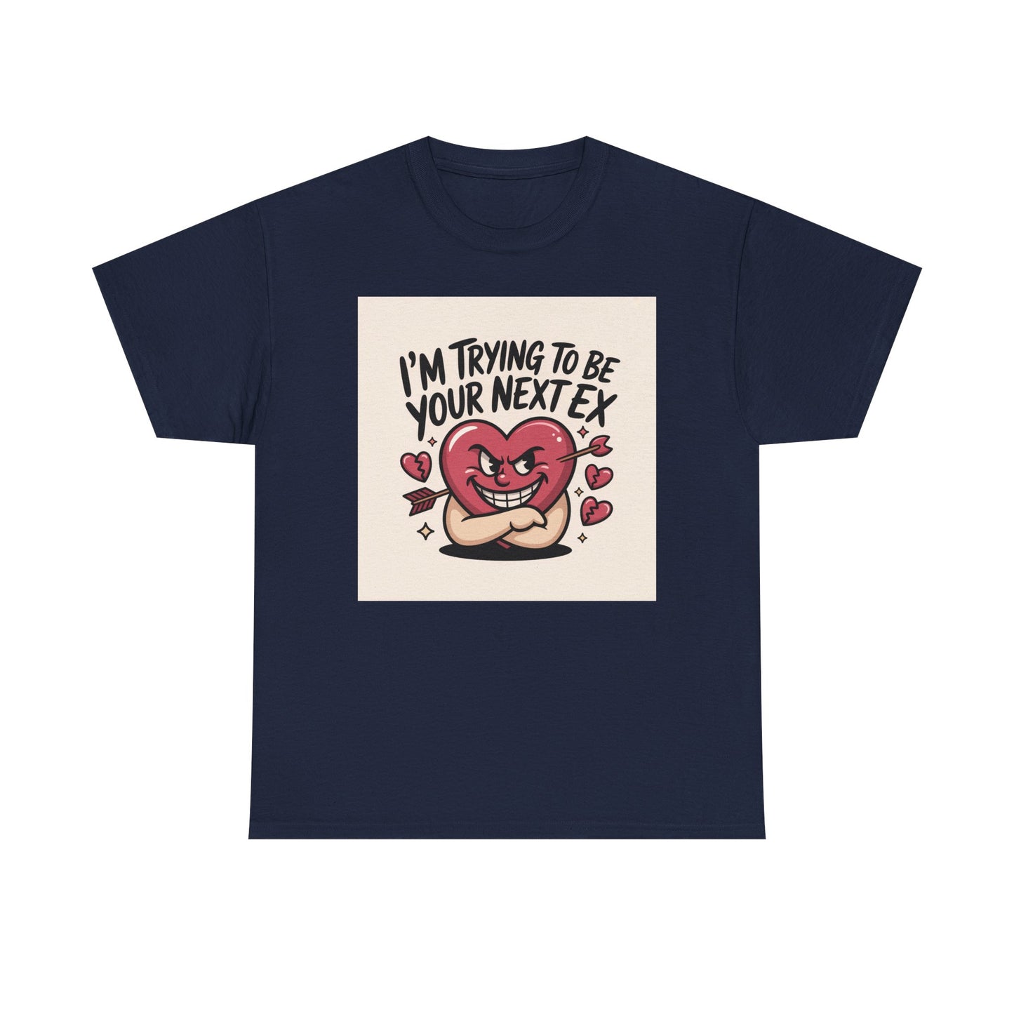 Valentine Heart Character Tee — "I'm Trying To Be Your Next Ex" Graphic T-Shirt Printify