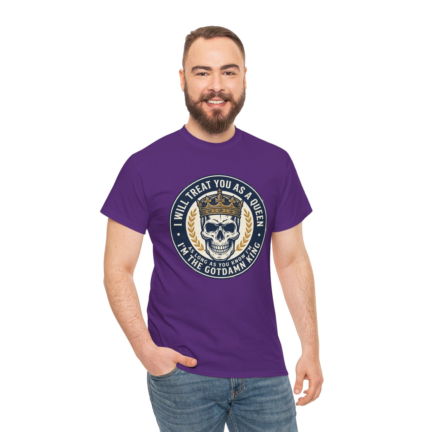 Skull King Tee — "I Will Treat You As A Queen" Graphic T-Shirt