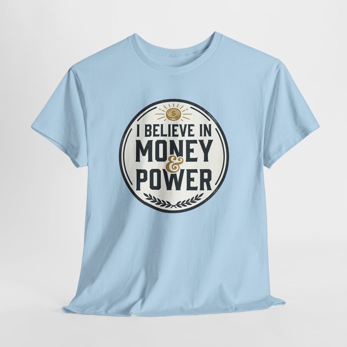 I Believe in Money & Power T-Shirt — Motivational Retro Graphic Tee