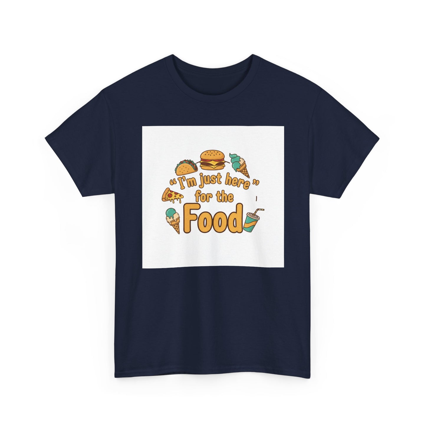 I'm Just Here for the Food T‑Shirt — Funny Foodie Graphic Tee