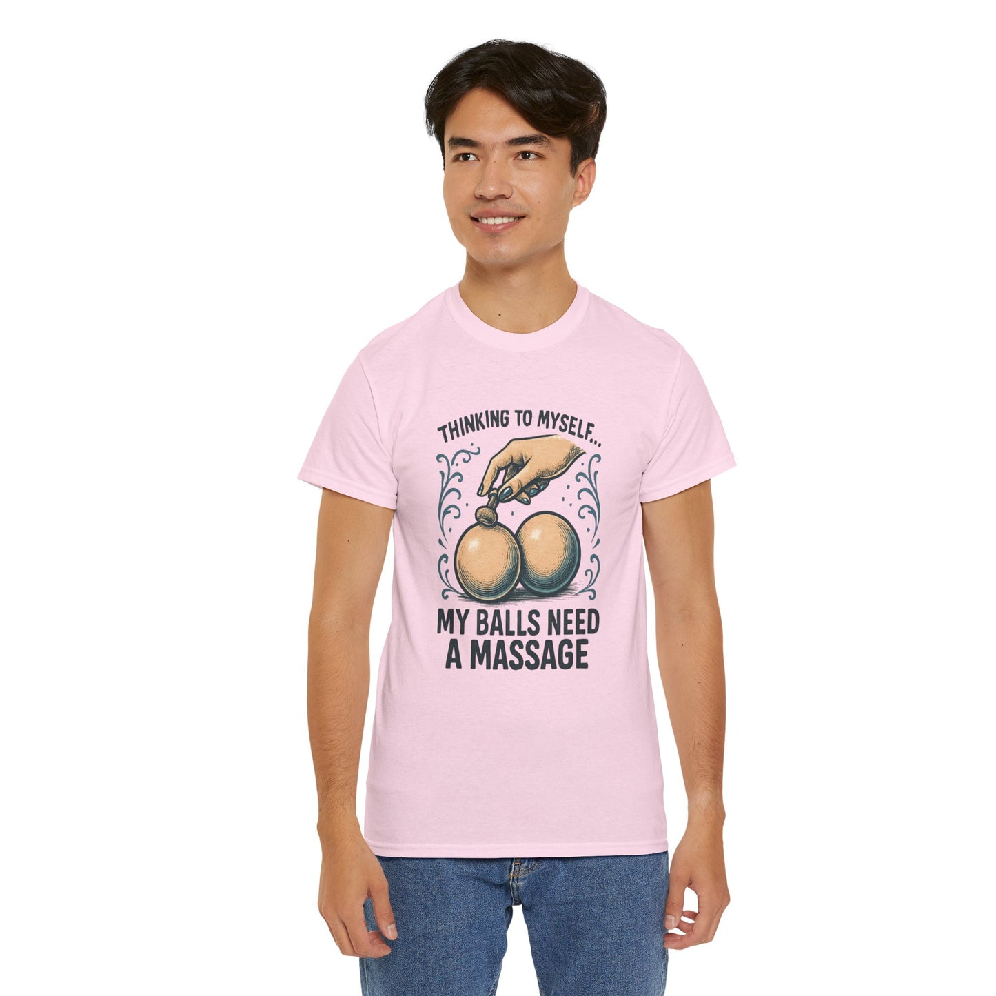 T-Shirt — "Thinking to Myself: My Balls Need a Massage" Funny Novelty Tee