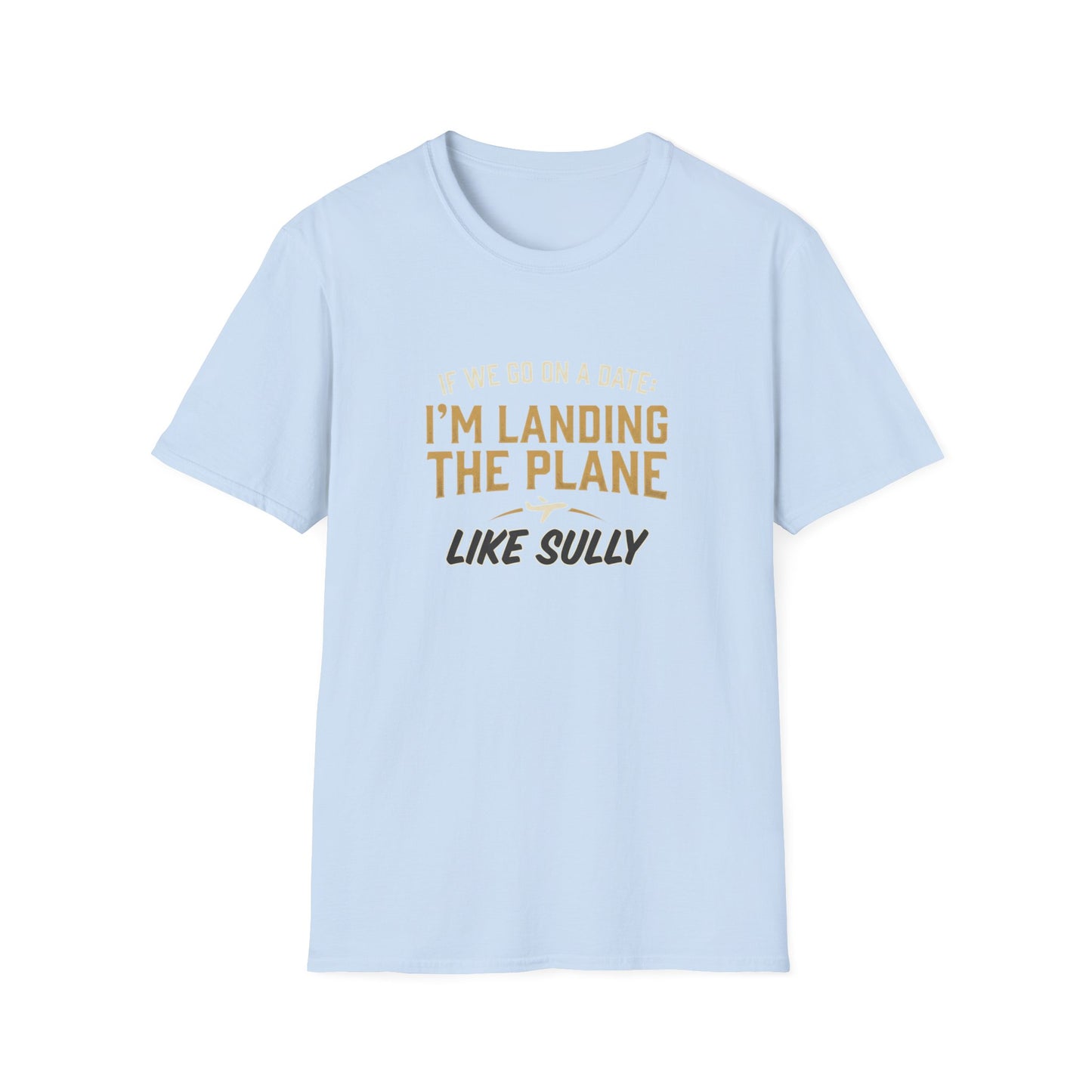 I'm Landing the Plane T-Shirt — Funny Pilot/Flight Crew Tee ("I'm Landing the Plane Like Sully")