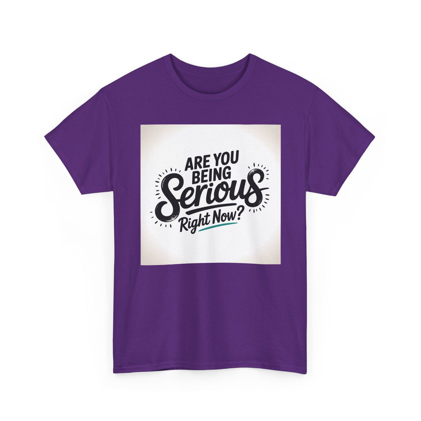 Are You Being Serious Right Now? T-Shirt