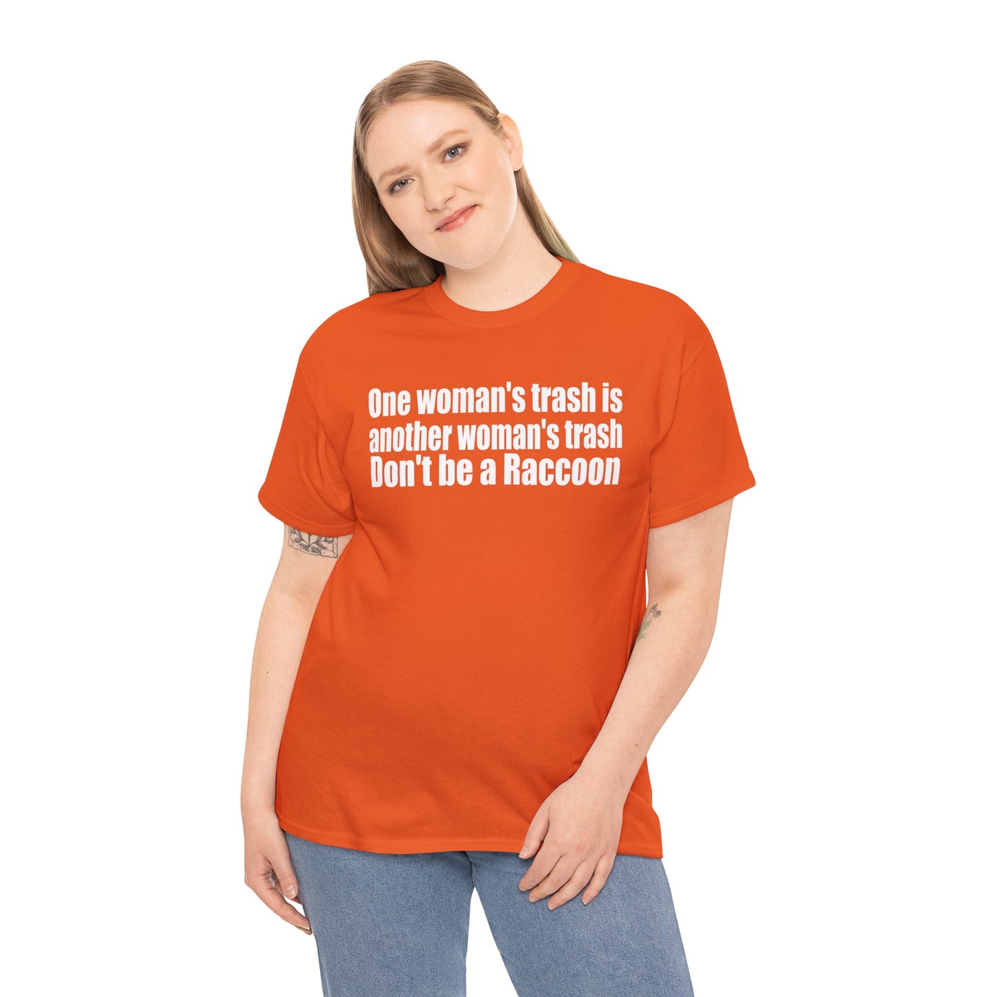 T‑Shirt — "One woman’s trash is another woman’s trash. Don’t be a Raccoon" Funny Slogan Tee