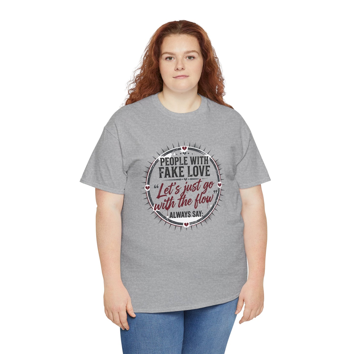 “People With Fake Love: ‘Let’s Just Go With the Flow’” Graphic T-Shirt