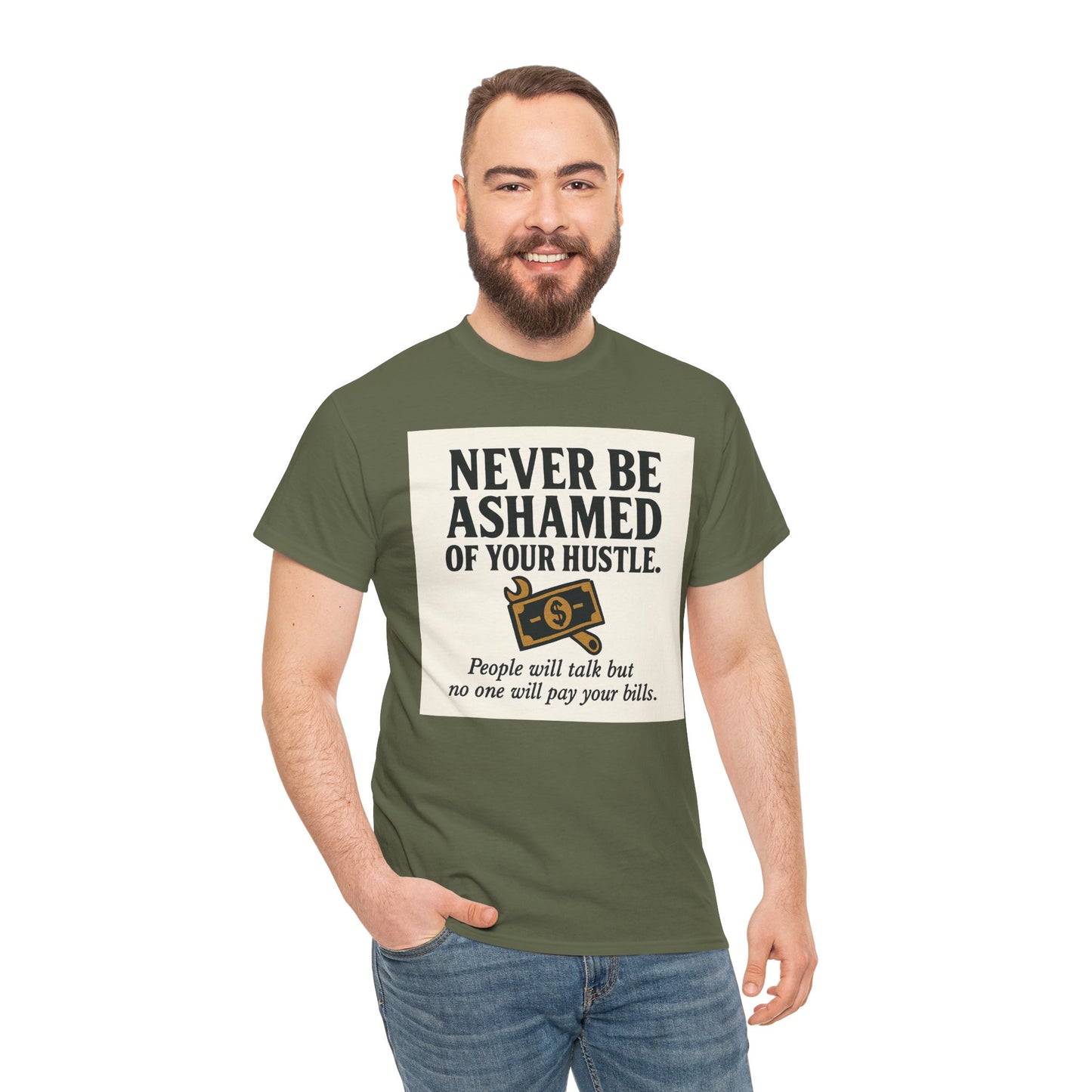 T-Shirt — "Never Be Ashamed of Your Hustle" Motivational Money Graphic Tee