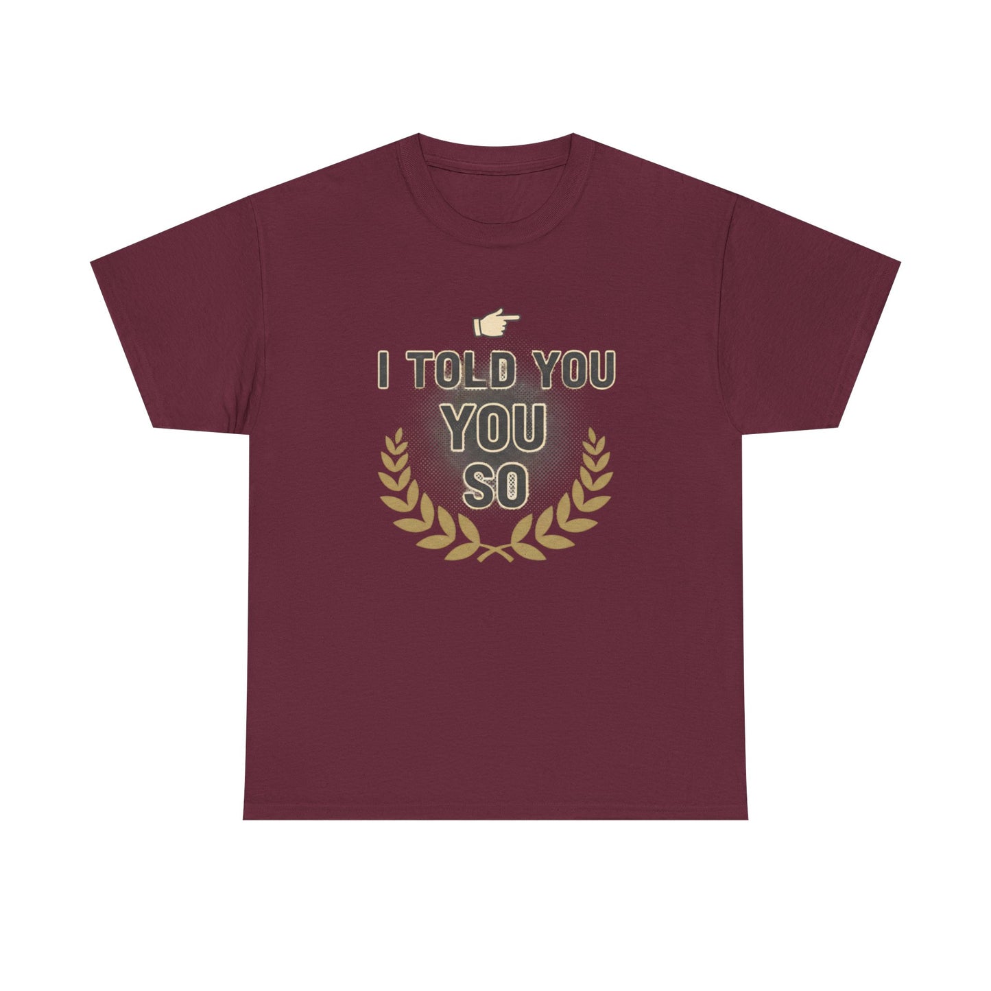 I Told You So Tee — Funny Victory Laurel Graphic T‑Shirt Printify