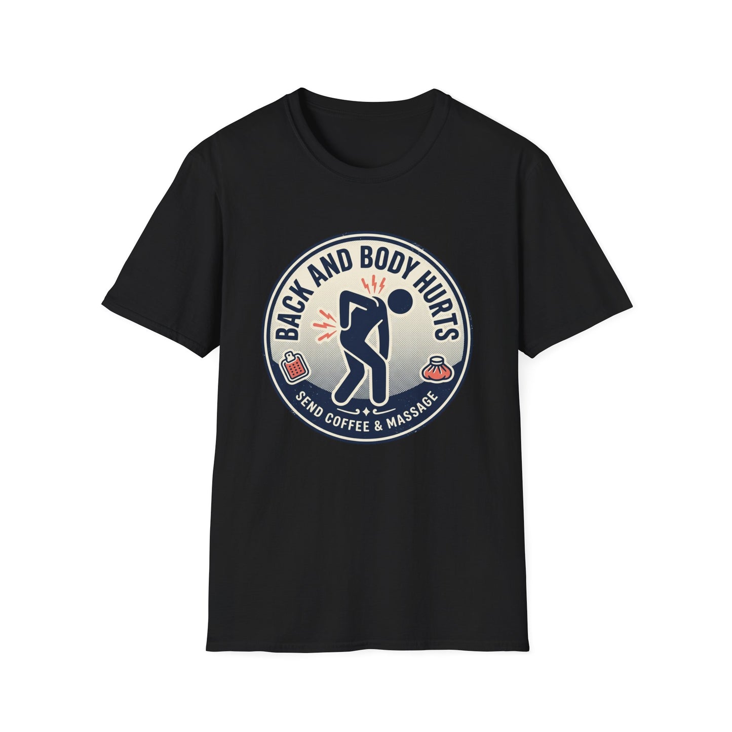 Back and Body Hurts T-Shirt – Funny Pain Relief Graphic Tee (Send Coffee & Massage)