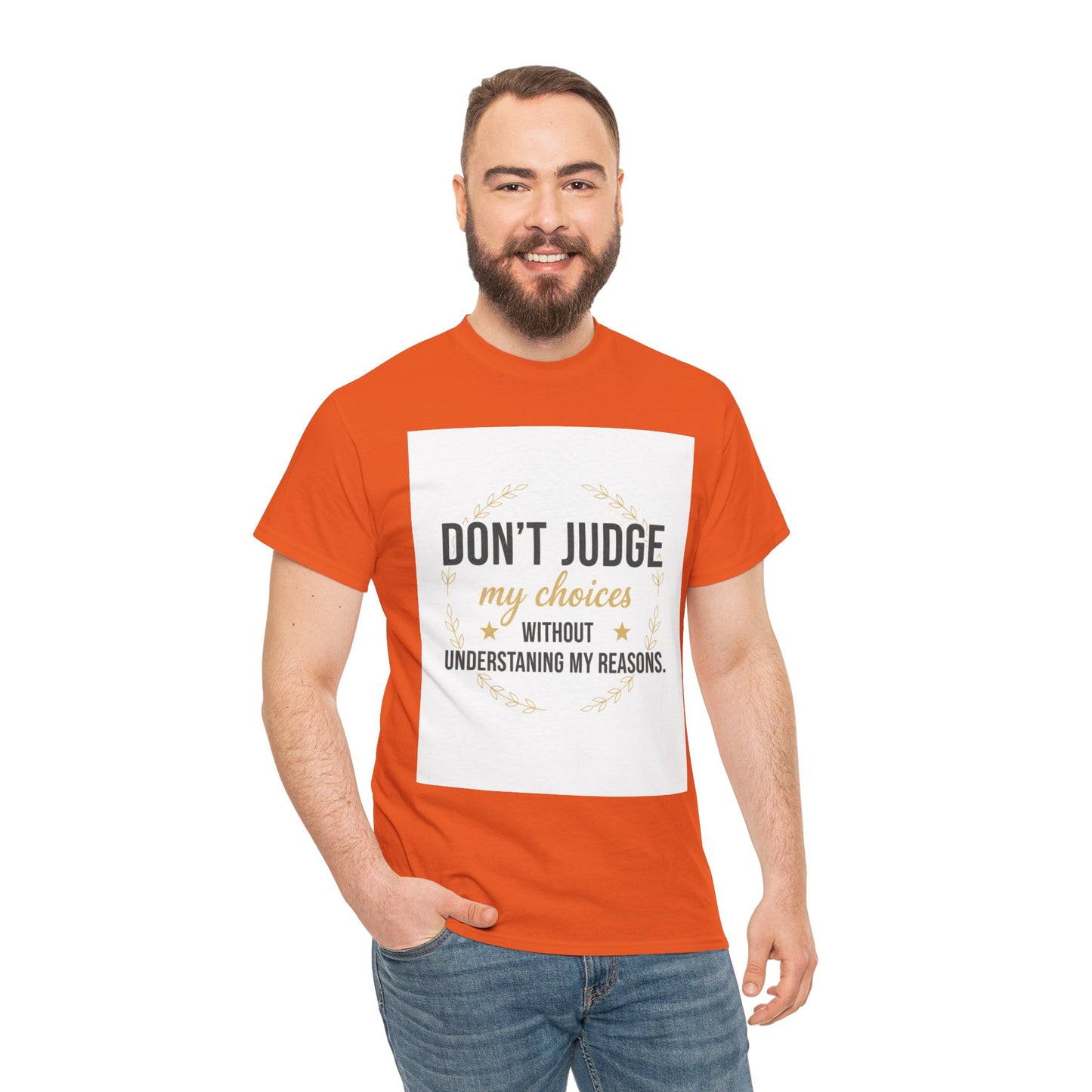Don’t Judge My Choices T-Shirt – “Don’t Judge My Choices Without Understanding My Reasons” Graphic Tee