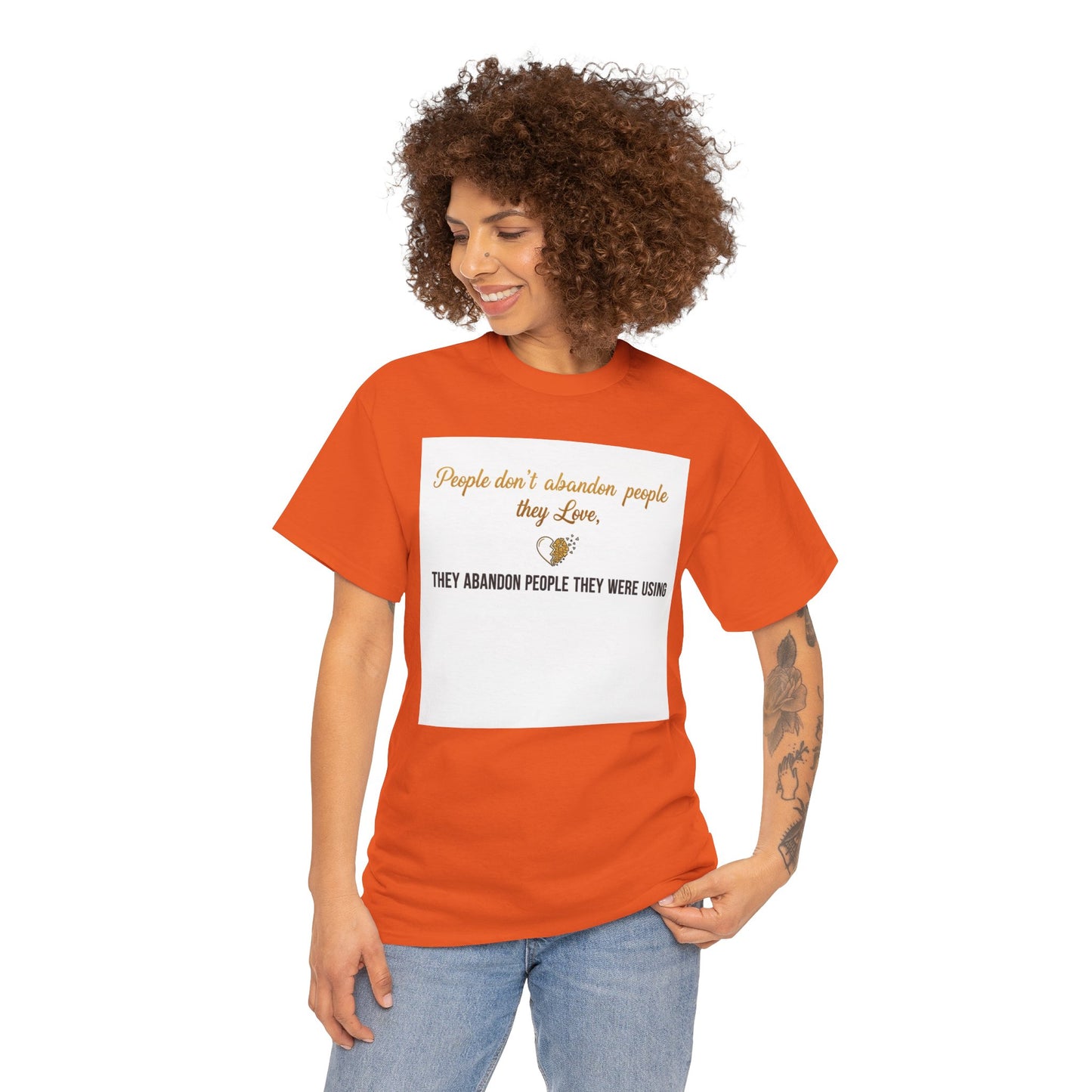 T-Shirt — "People don’t abandon people they love, they abandon people they were using" Inspirational Quote Tee