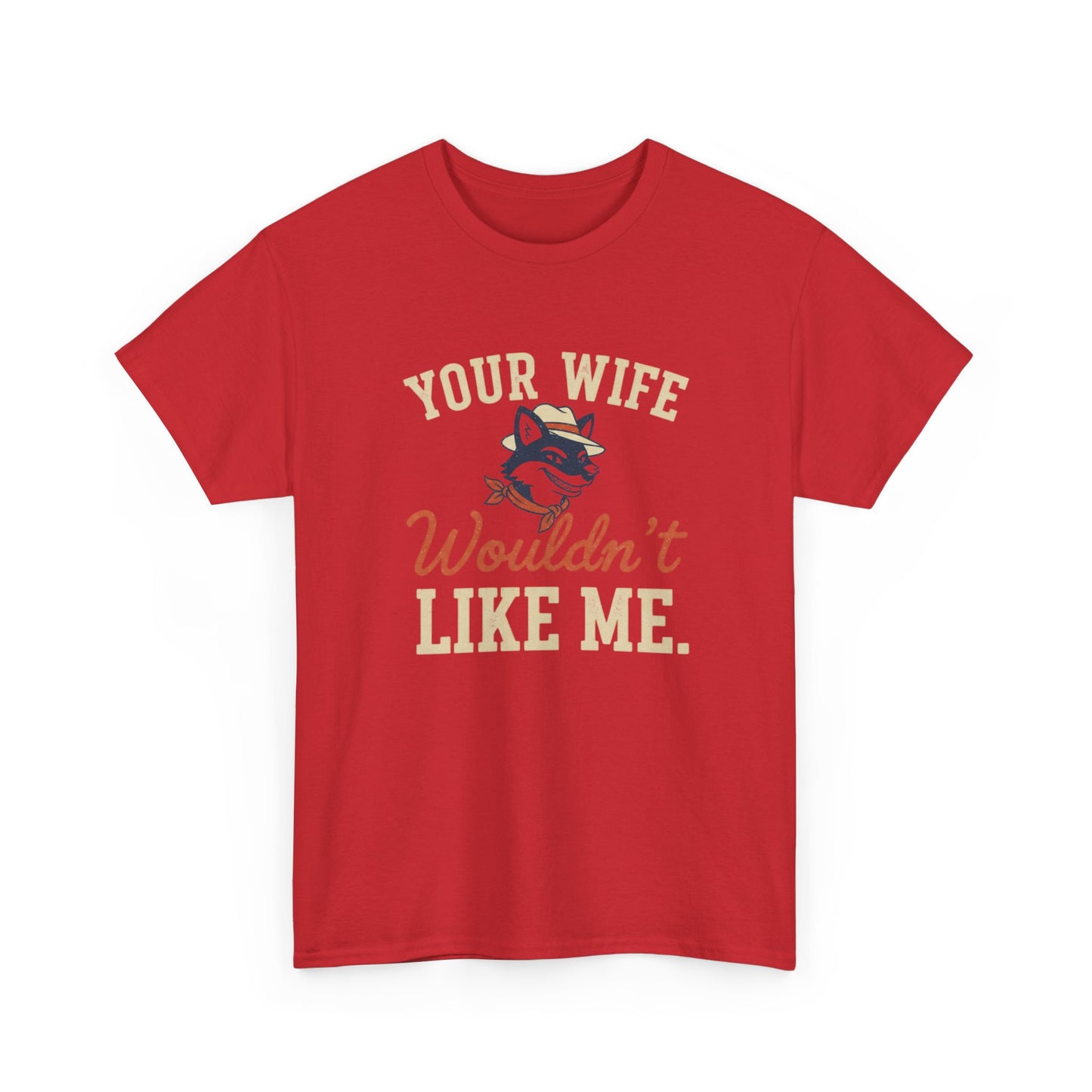 Graphic Tee — “Your Wife Wouldn't Like Me” Husky Dog Humor Shirt Printify