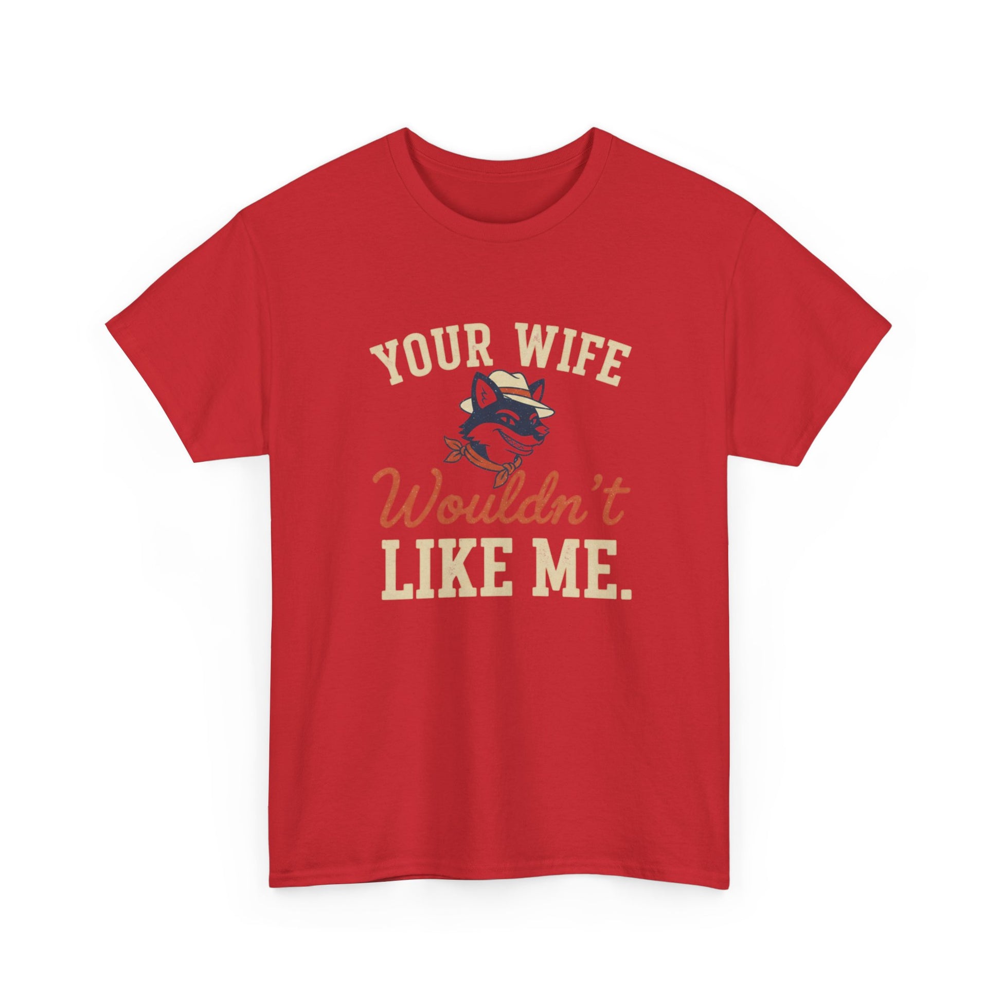 Graphic Tee — “Your Wife Wouldn't Like Me” Husky Dog Humor Shirt Printify