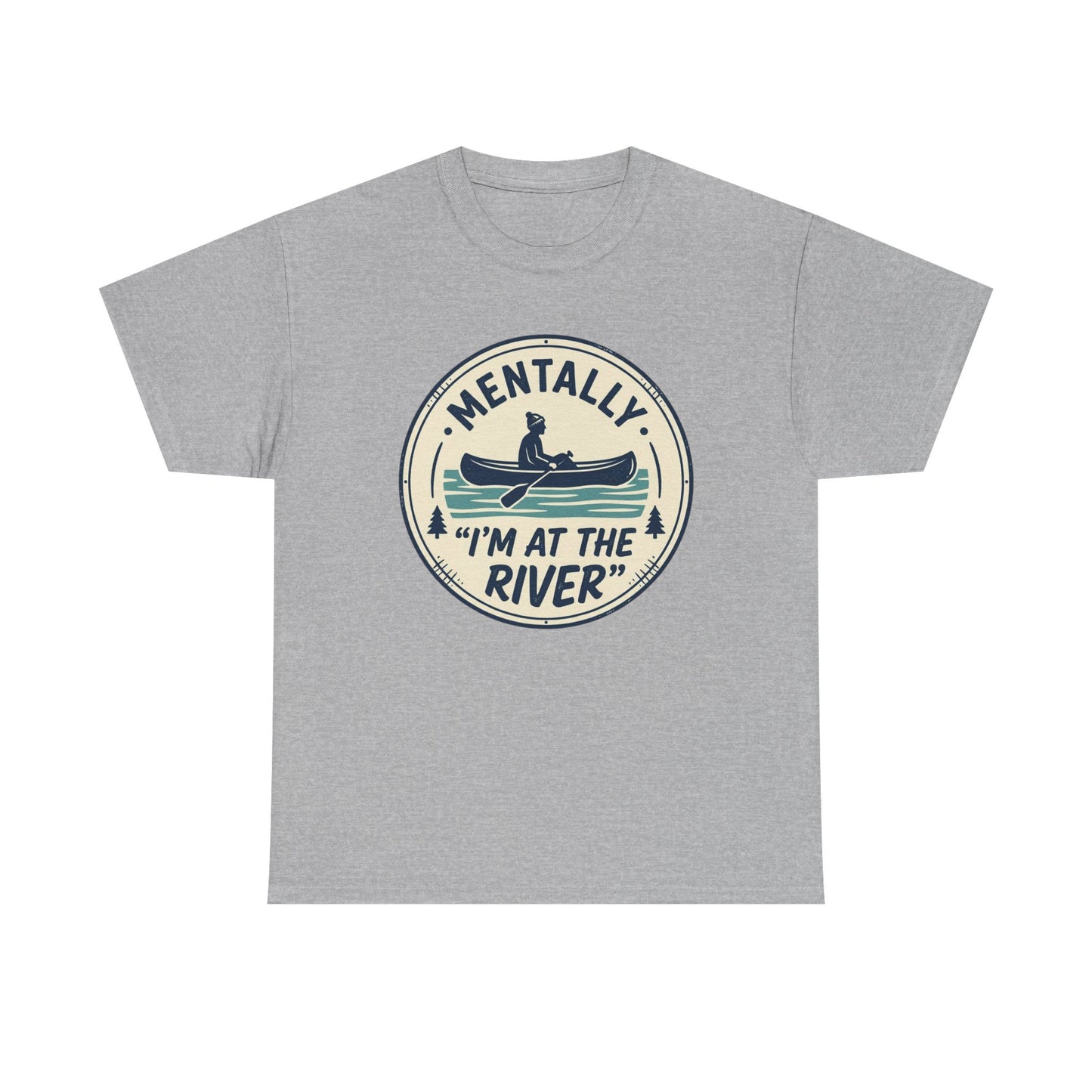 "Mentally I’m At The River" Canoe Graphic Tee
