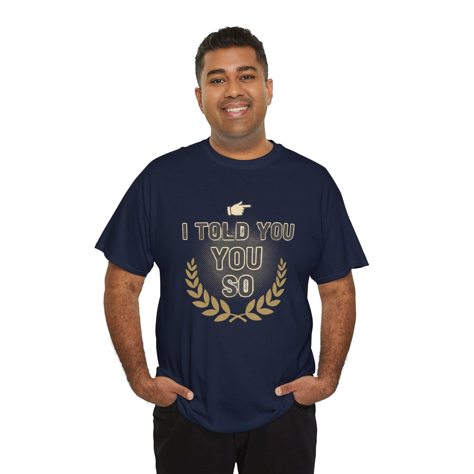 I Told You So Tee — Funny Victory Laurel Graphic T‑Shirt Printify