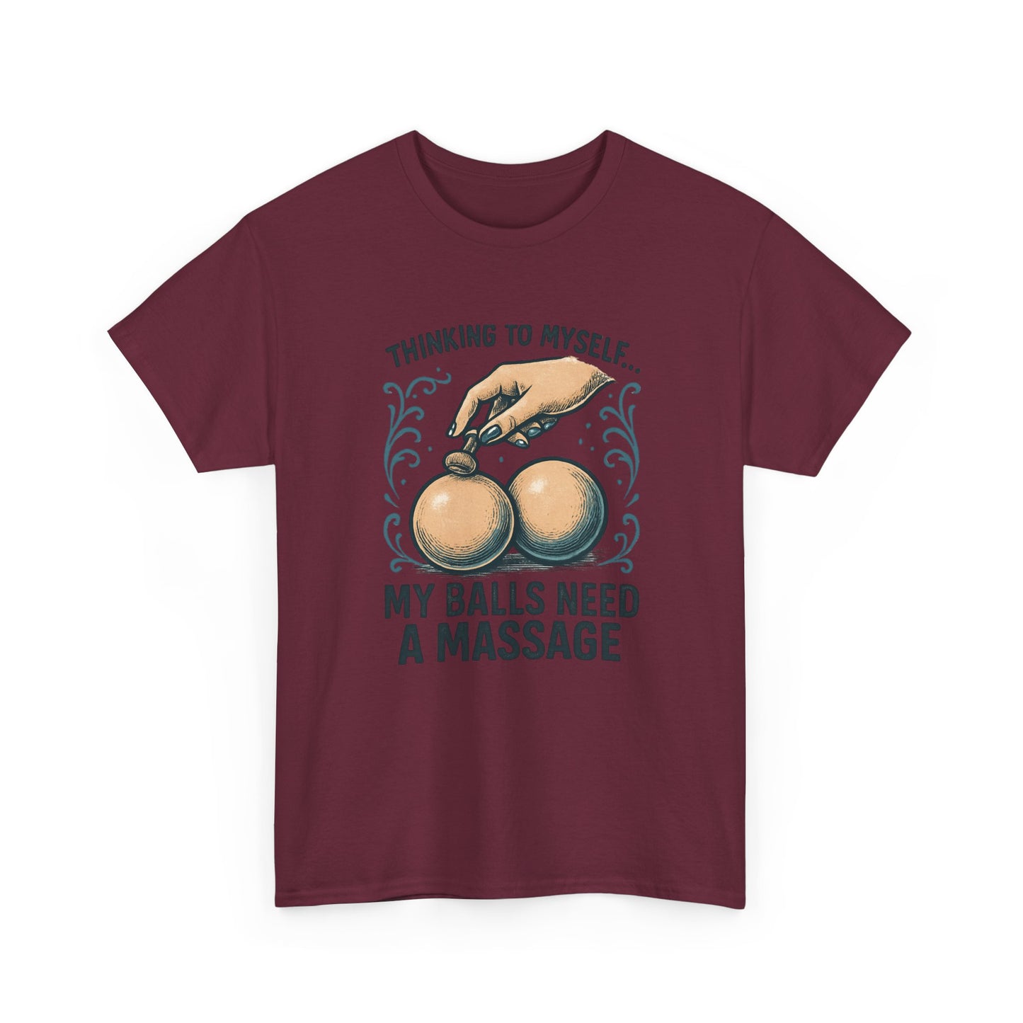 T-Shirt — "Thinking to Myself: My Balls Need a Massage" Funny Novelty Tee