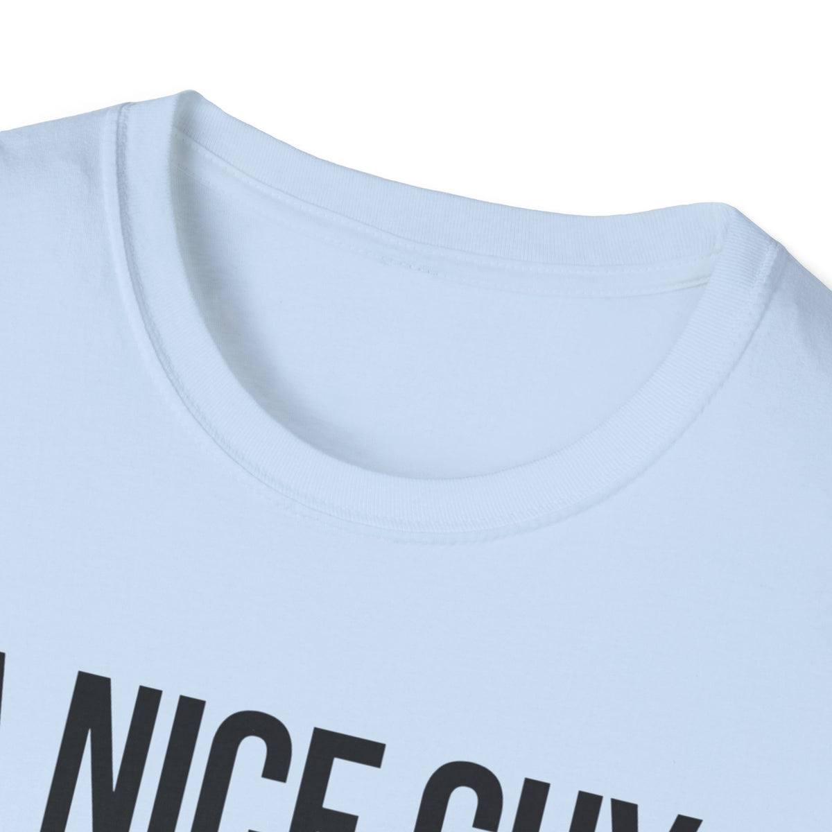 A Nice Guy Never Gets The Girl T-Shirt — Bold Statement Graphic Tee