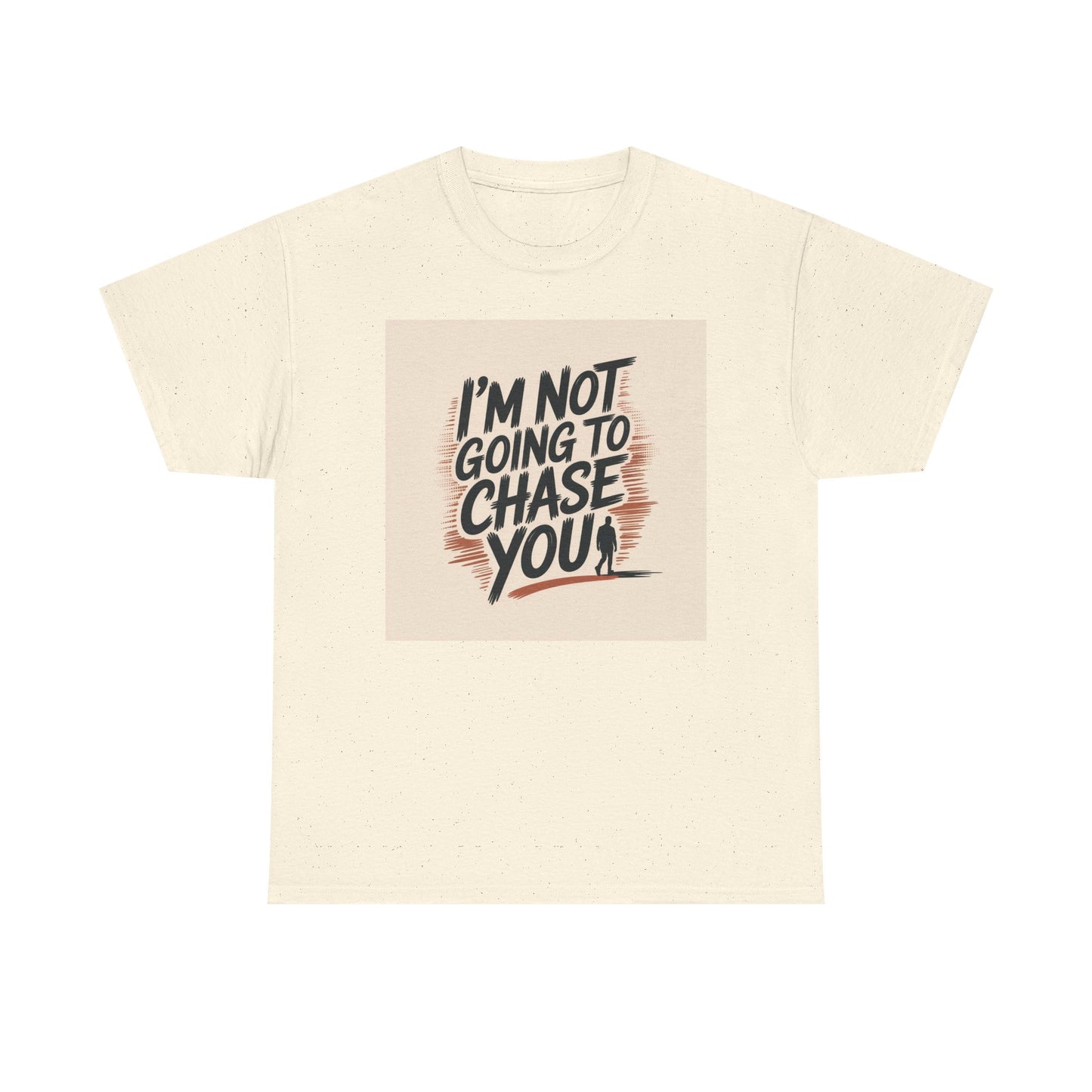 I’m Not Going To Chase You Tee — Retro Graphic Statement T-Shirt