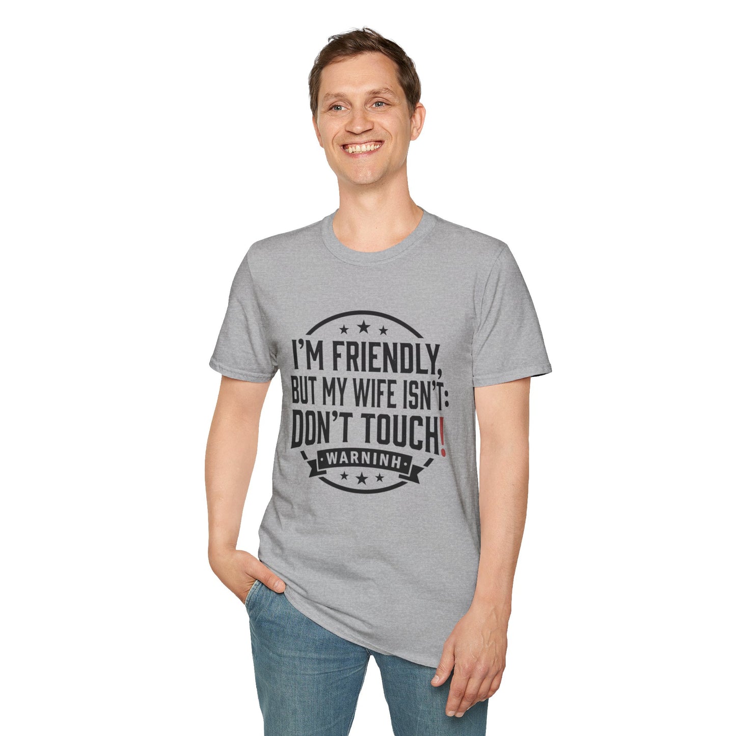 I'm Friendly But My Wife Isn't T-Shirt – Funny Couples Protection Tee