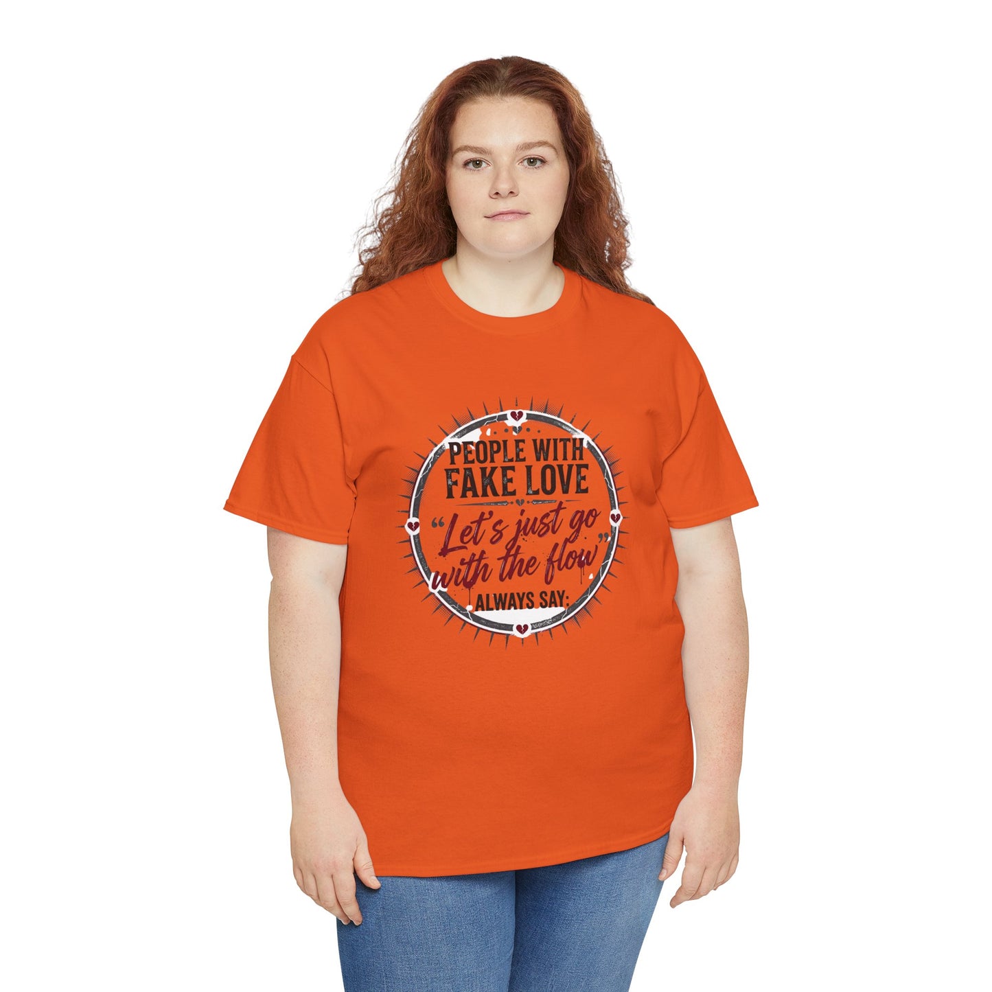 “People With Fake Love: ‘Let’s Just Go With the Flow’” Graphic T-Shirt