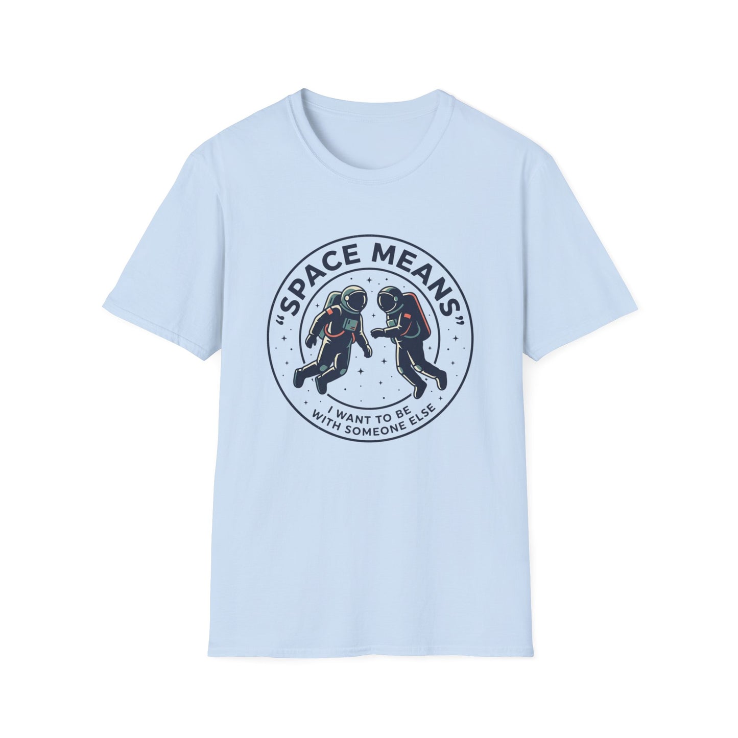 Astronaut Couple T-Shirt — “Space Means I Want To Be With Someone Else” Graphic Tee
