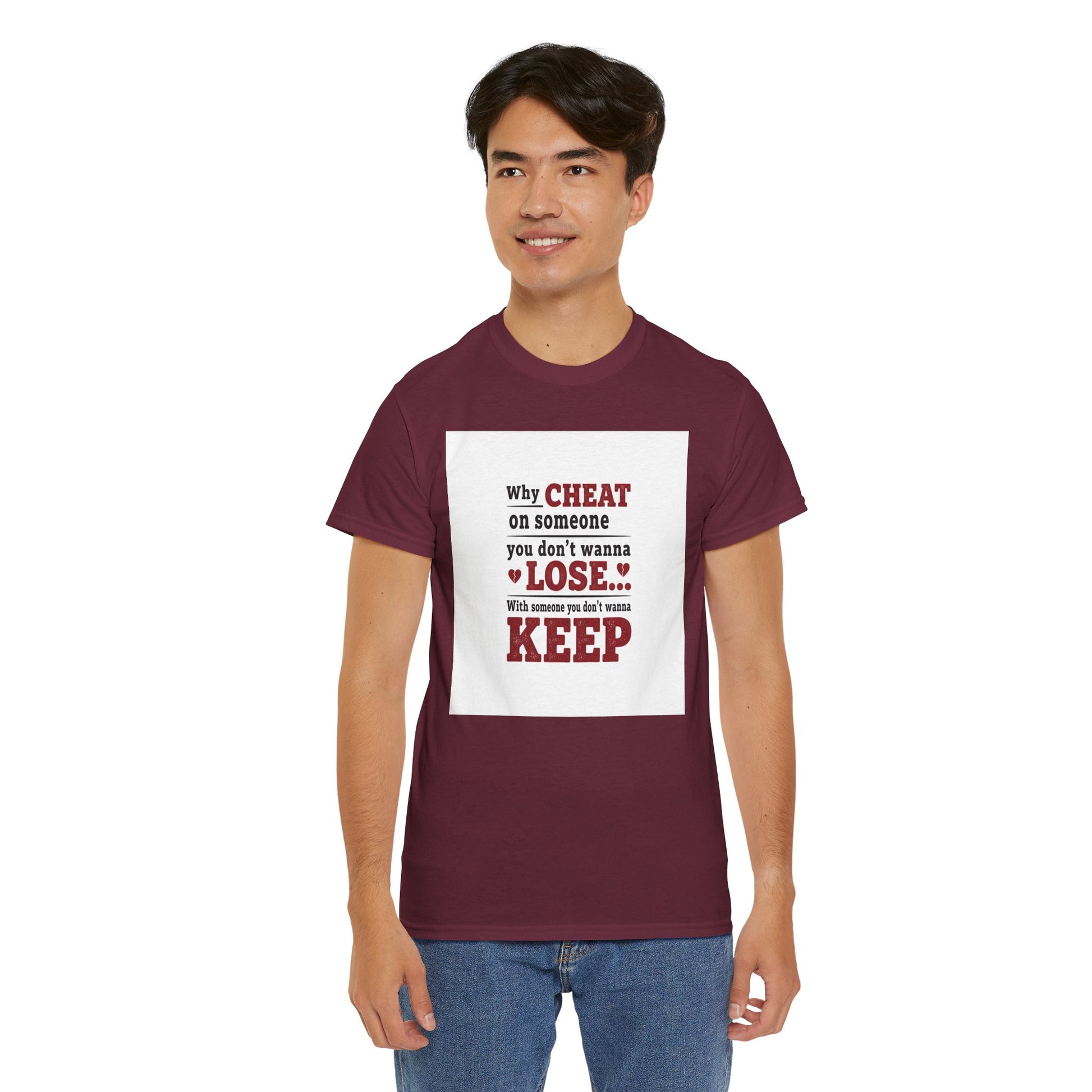 T-Shirt — "Why Cheat on Someone You Don’t Wanna Lose" Relationship Quote Tee Printify