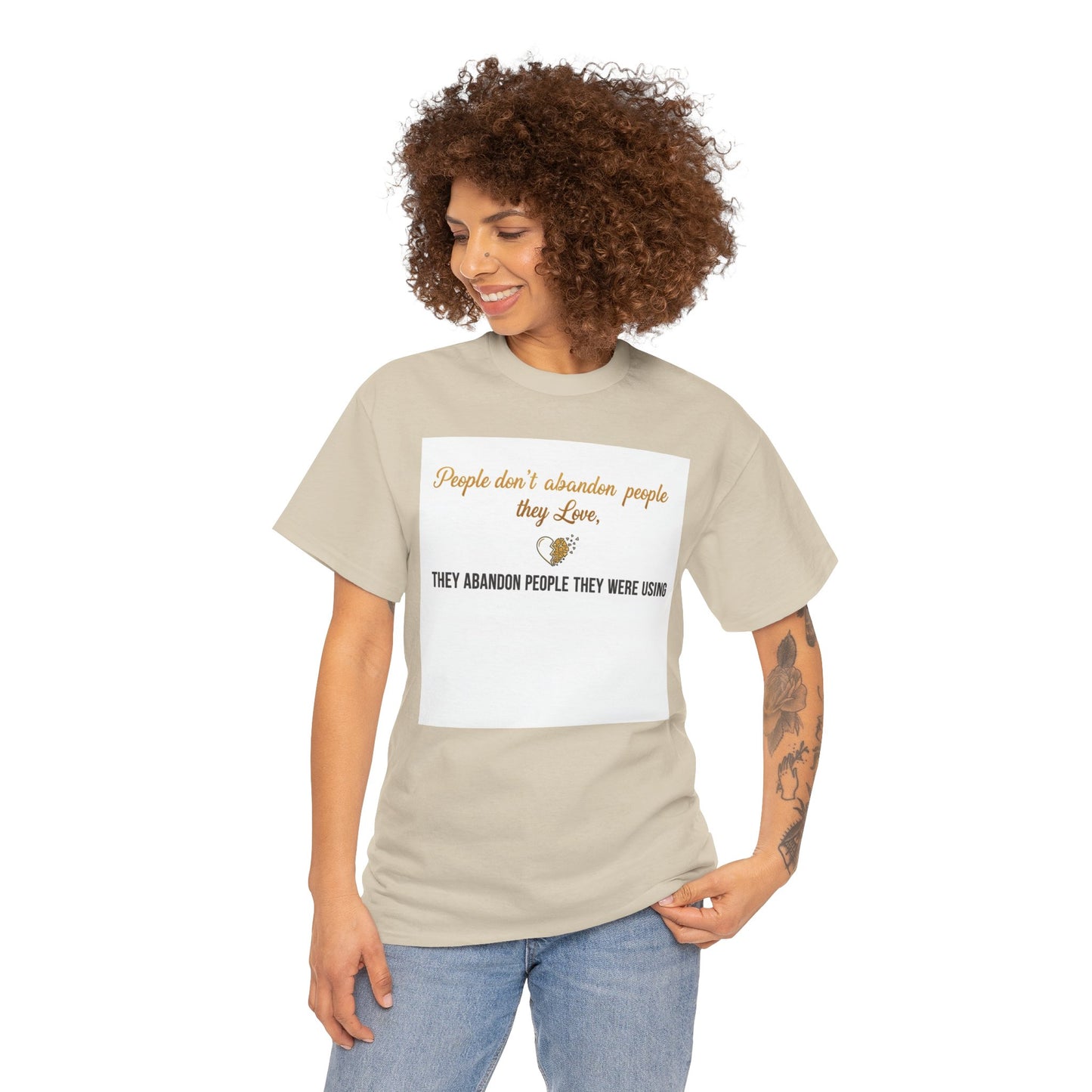 T-Shirt — "People don’t abandon people they love, they abandon people they were using" Inspirational Quote Tee