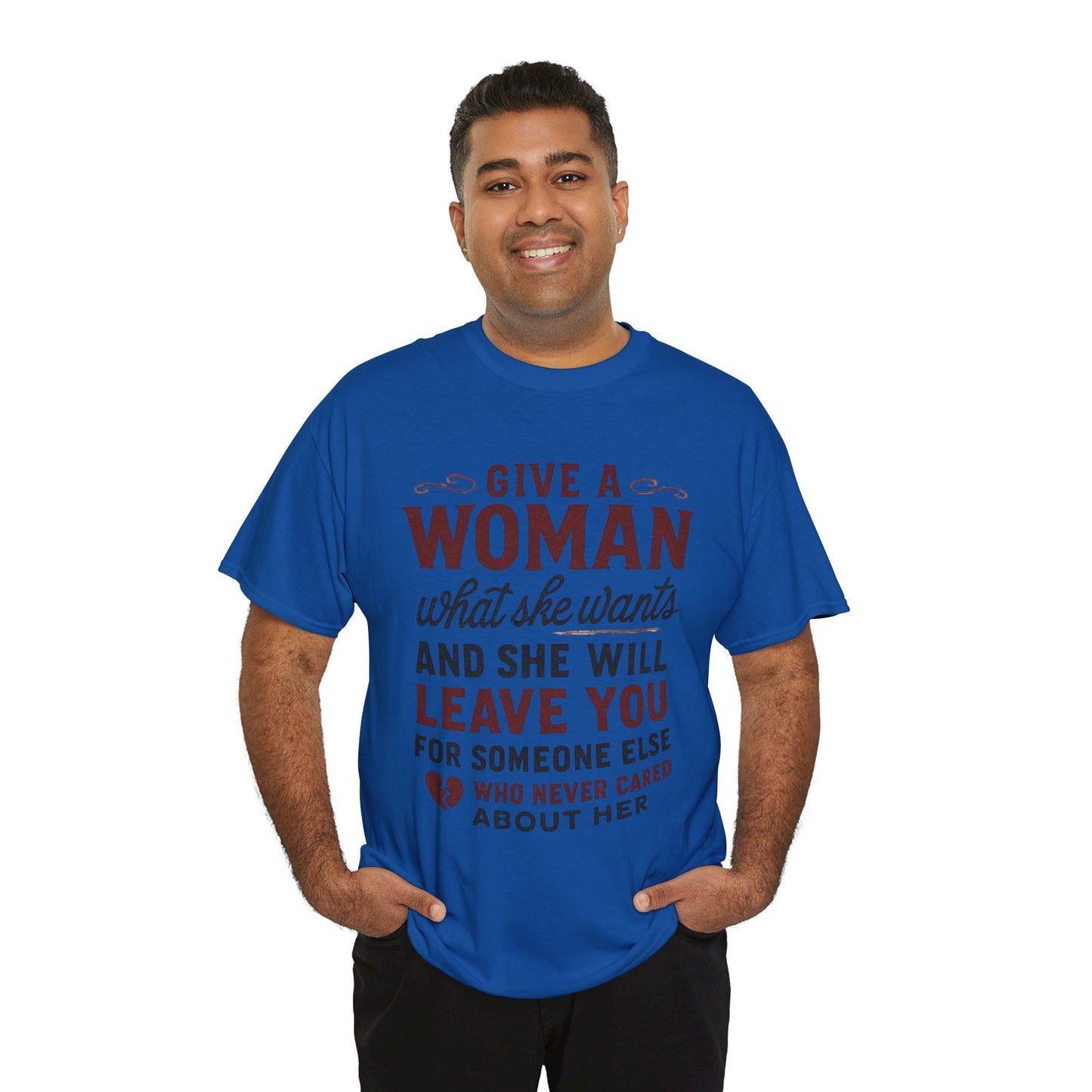T-Shirt — "Give a Woman What She Wants" Funny Relationship Quote Tee Printify