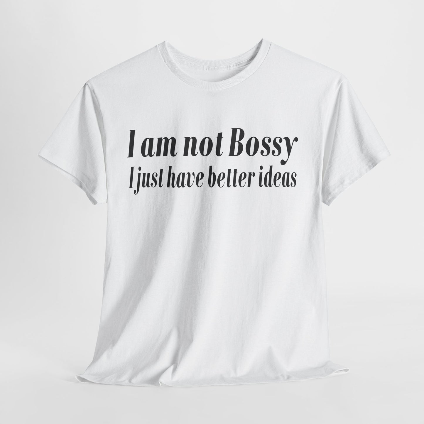 I Am Not Bossy, I Just Have Better Ideas