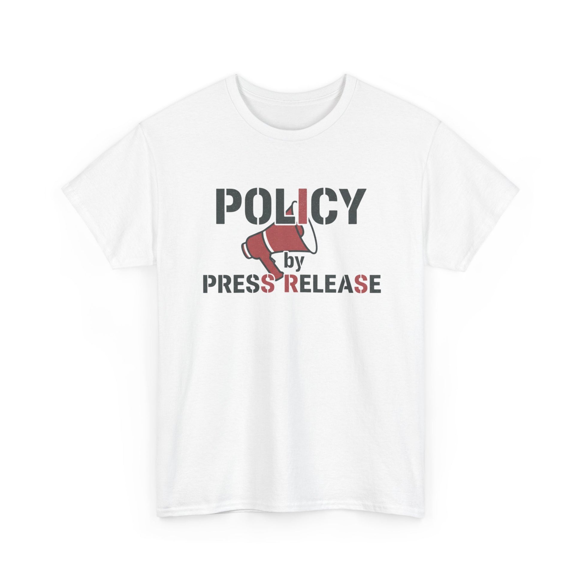 Policy by Press Release Tee — Political Satire Graphic T‑Shirt Printify