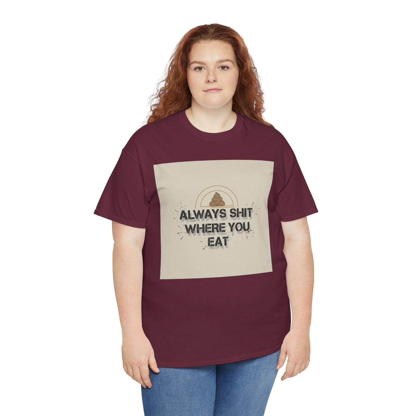 T-Shirt — "Always Shit Where You Eat" Vintage Graphic Tee Printify