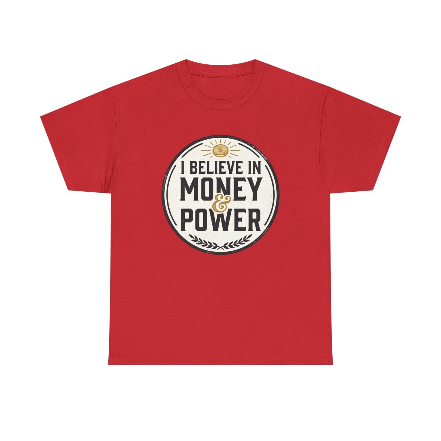 I Believe in Money & Power T-Shirt — Motivational Retro Graphic Tee