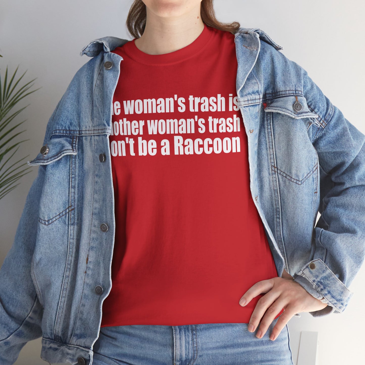 T‑Shirt — "One woman’s trash is another woman’s trash. Don’t be a Raccoon" Funny Slogan Tee