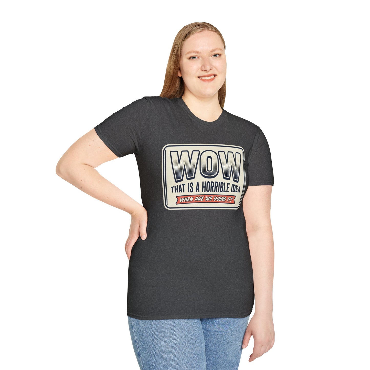 “WOW That Is A Horrible Idea” Retro Sign Tee-Funny Graphic T-Shirt